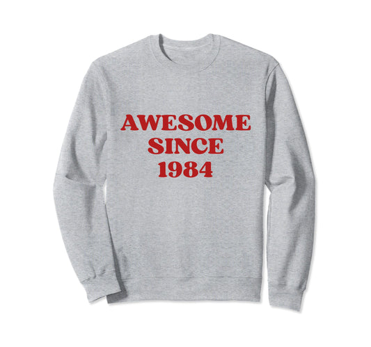 Awesome Since 1984 Born 1984 Y2K Sweatshirt - Graphic Print for Adults - T-Shirt, Sweatshirt, Hoodie