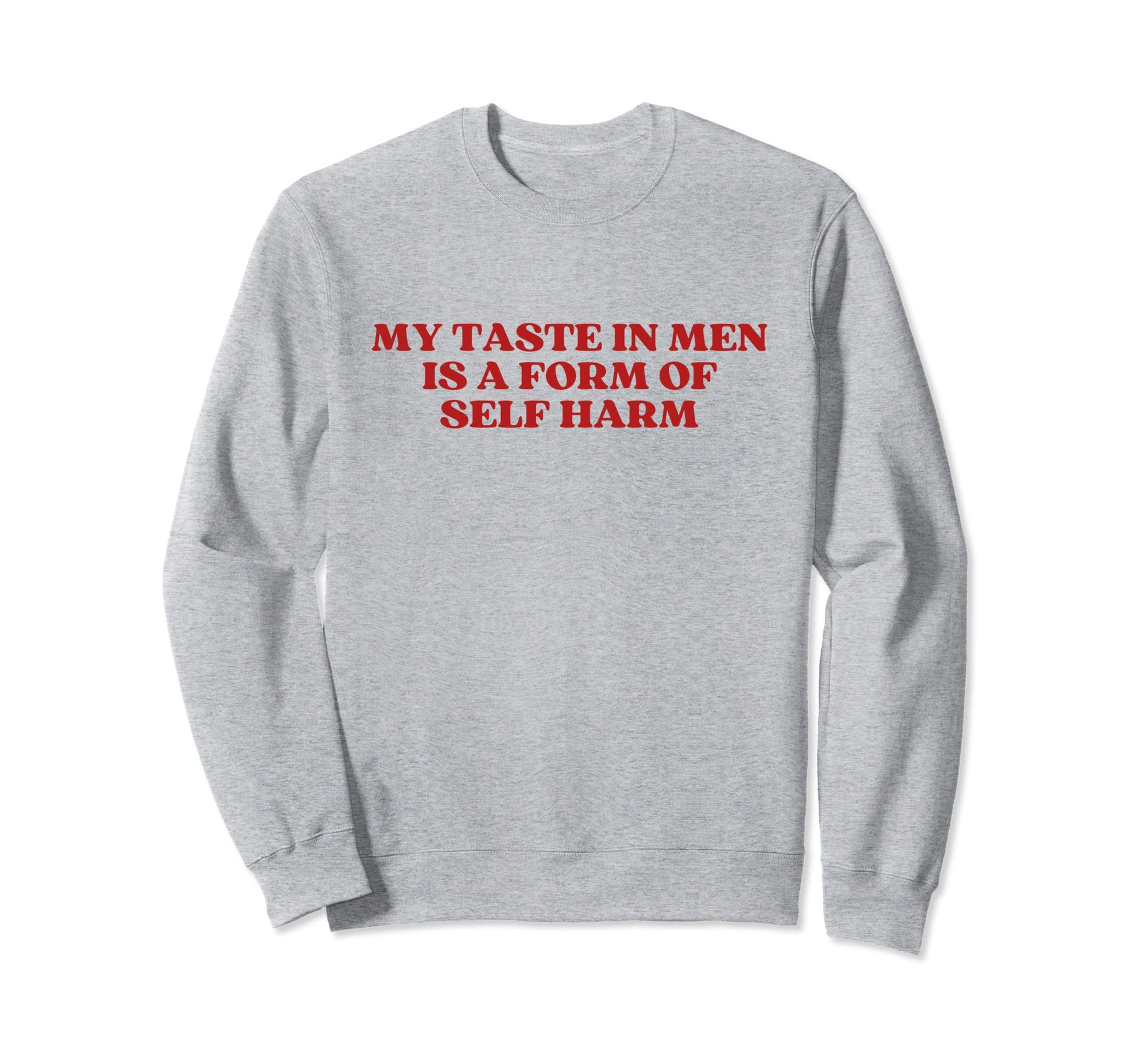 My Taste Is Form Self Harm Y2K Aesthetic Sweatshirt - Trendy Graphic Unisex - T-Shirt, Sweatshirt, Hoodie