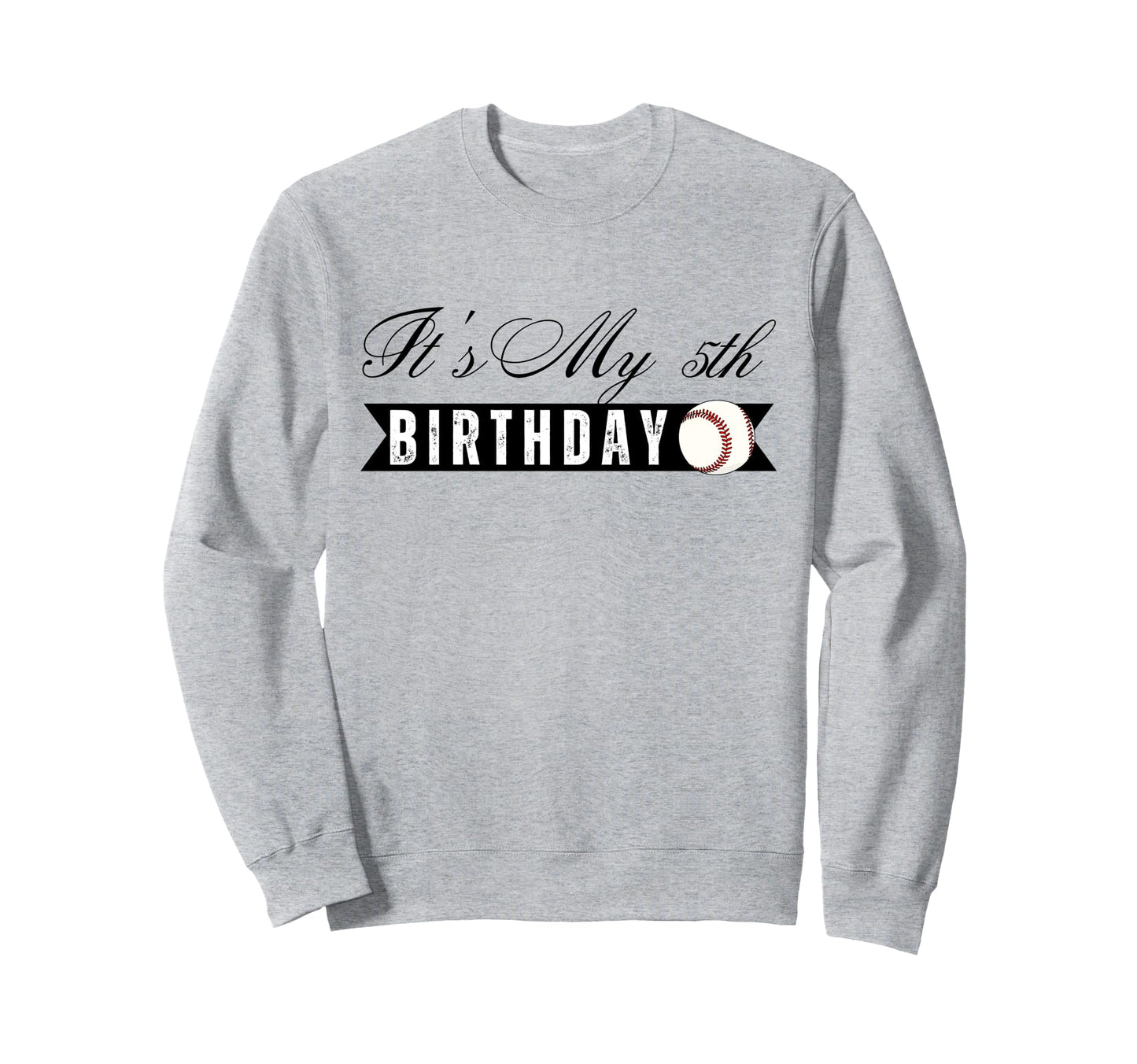 Its My 5Th Birthday Baseball Player Sweatshirt - Novelty Apparel Men Women - T-Shirt, Sweatshirt, Hoodie