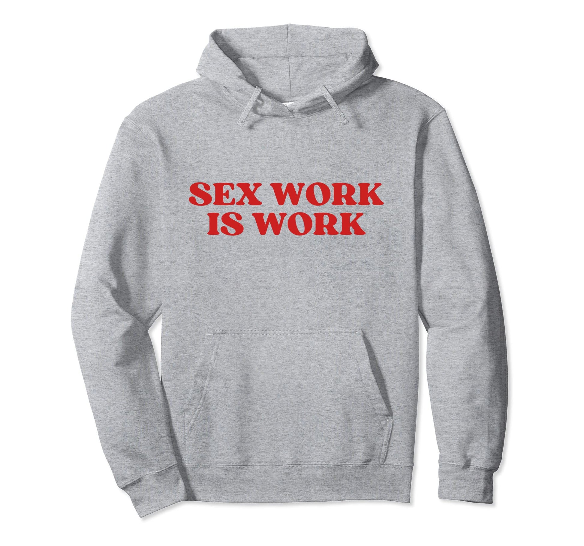 Sex Work Is Work Y2K Aesthetic Hoodie - Casual Everyday Wear Unisex - T-Shirt, Sweatshirt, Hoodie