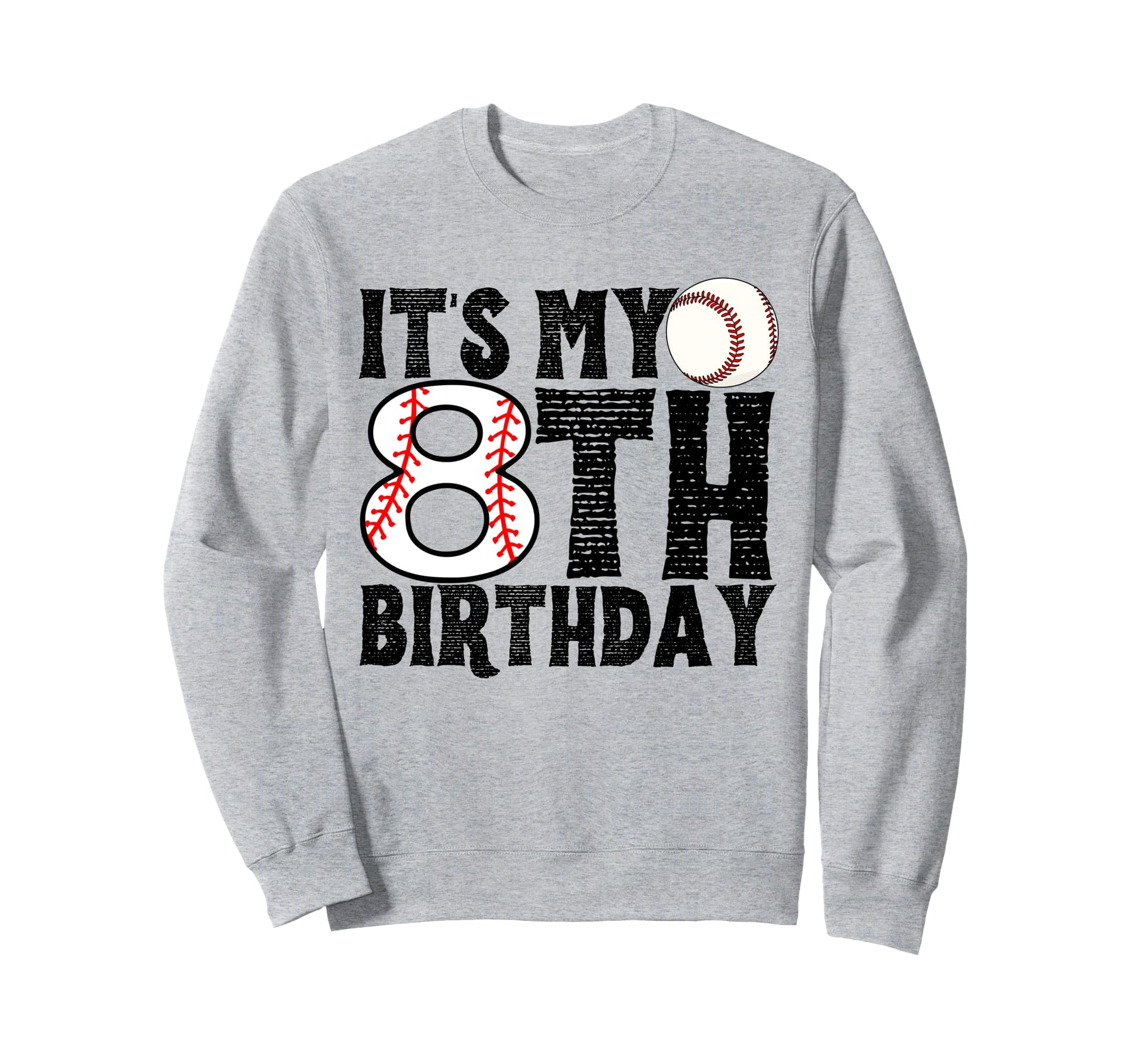 Its My 8Th Birthday Baseball Sweatshirt - Novelty Apparel for Adults - T-Shirt, Sweatshirt, Hoodie