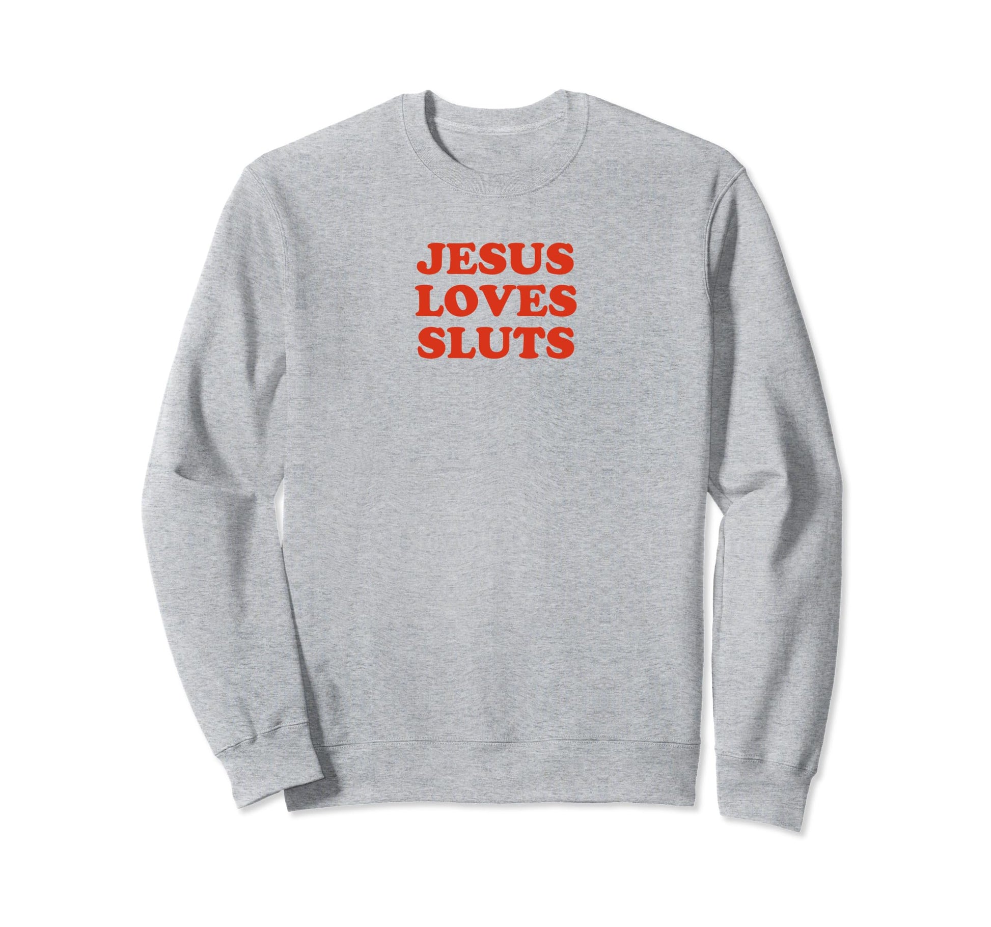Jesus Loves Sluts Funny Y2K Aesthetic Sweatshirt - Trendy Graphic Unisex - T-Shirt, Sweatshirt, Hoodie