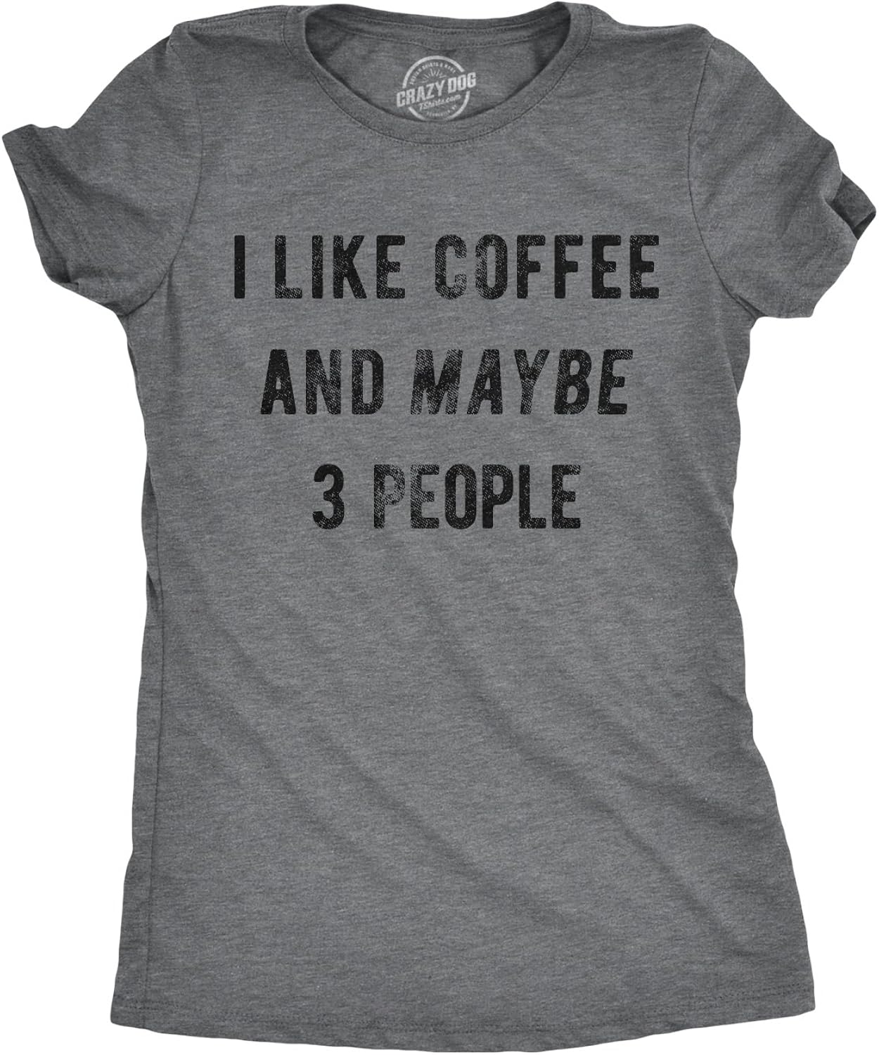 Womens I Like Coffee and Maybe 3 People Funny - Adult & Kids T-Shirts, Sweatshirts & Hoodies apparel design preview 1