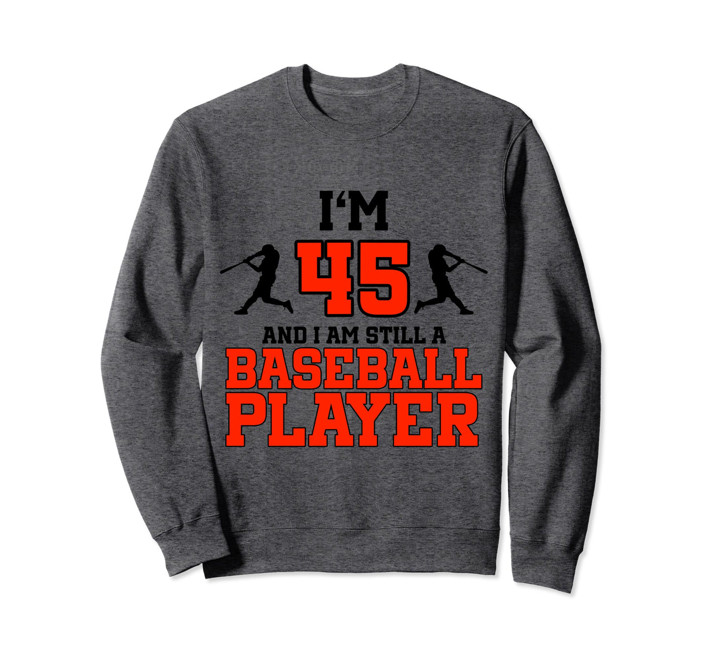 45Th Birthday Baseball 45 Years Old Sweatshirt - Trendy Graphic Unisex - T-Shirt, Sweatshirt, Hoodie