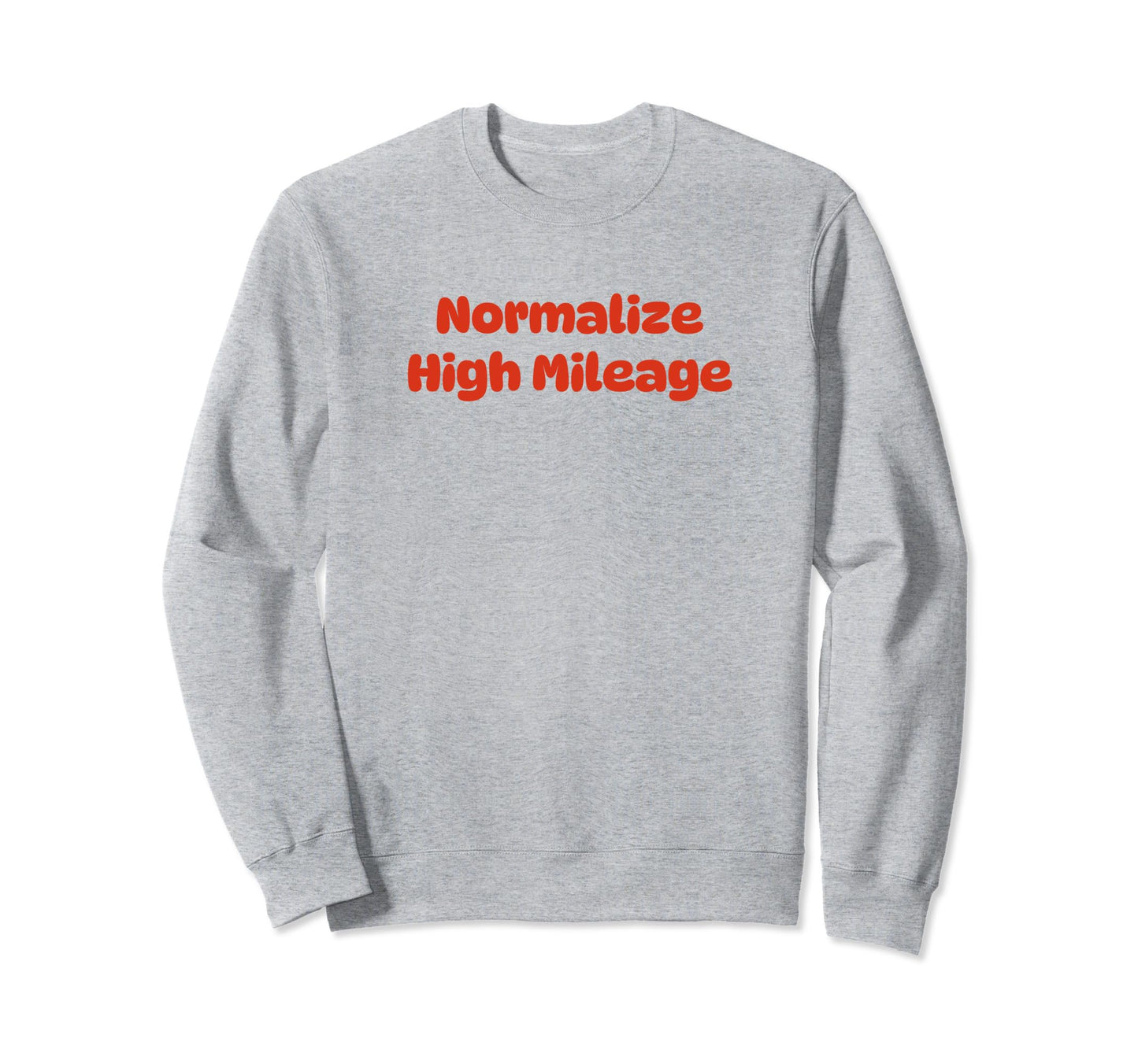 Normalize High Mileage Funny Y2K Sweatshirt - Minimalist Print Unisex - T-Shirt, Sweatshirt, Hoodie