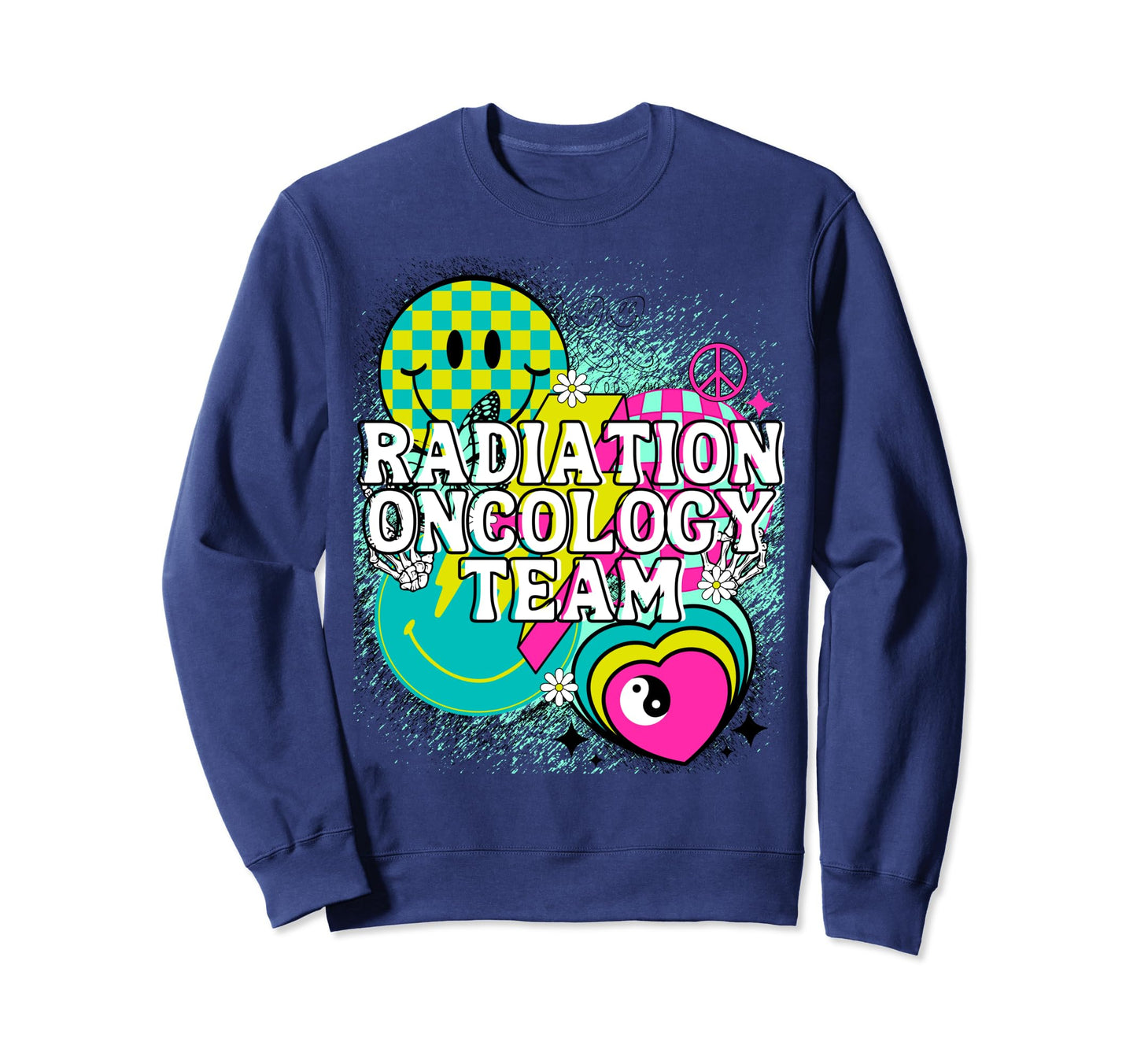 Radiation Oncology Team Nurse Sweatshirt - Streetwear Style Men Women - T-Shirt, Sweatshirt, Hoodie
