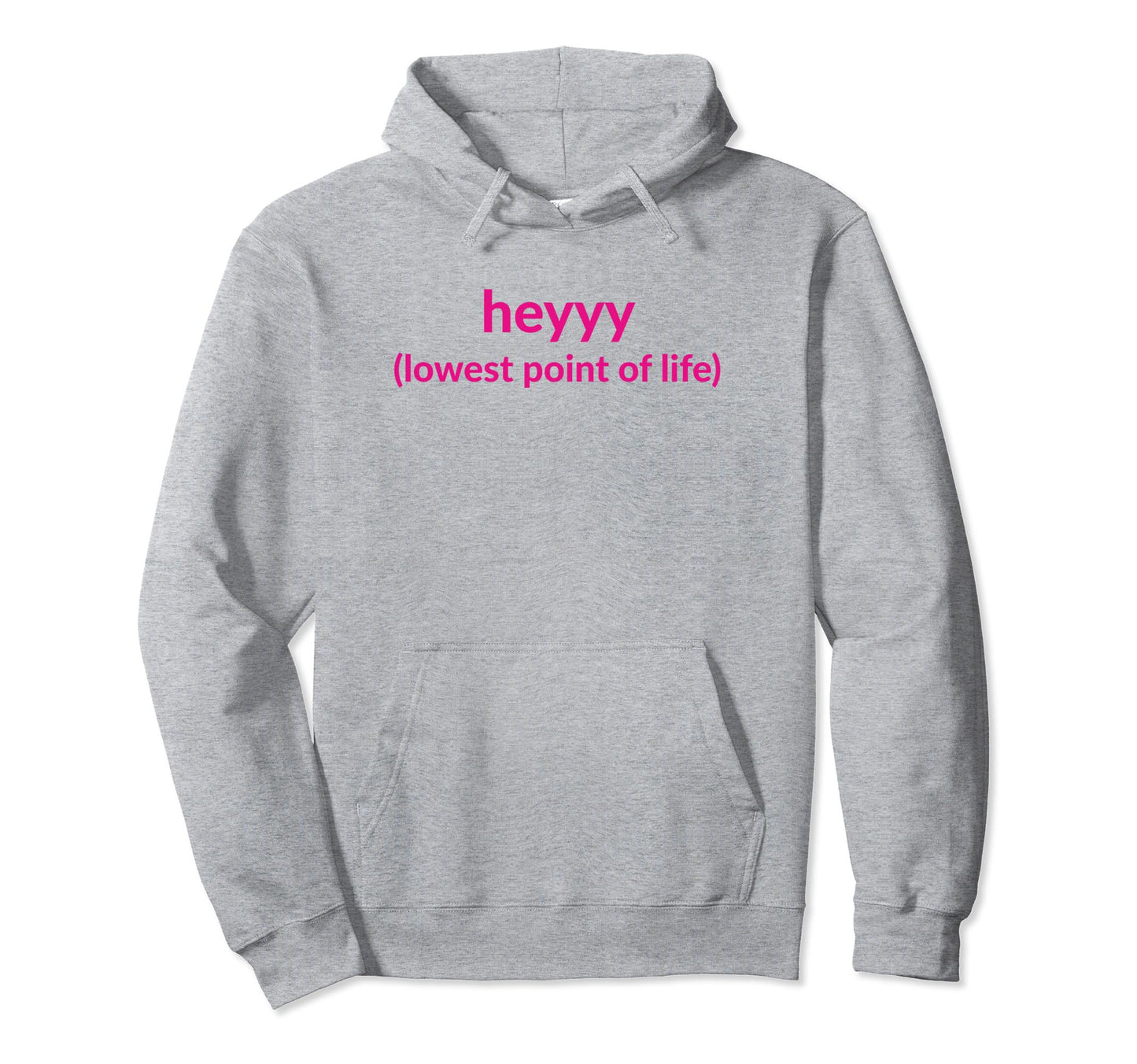 Heyyy Lowest Point Life Funny Y2K Hoodie - Aesthetic Graphic Men Women - T-Shirt, Sweatshirt, Hoodie