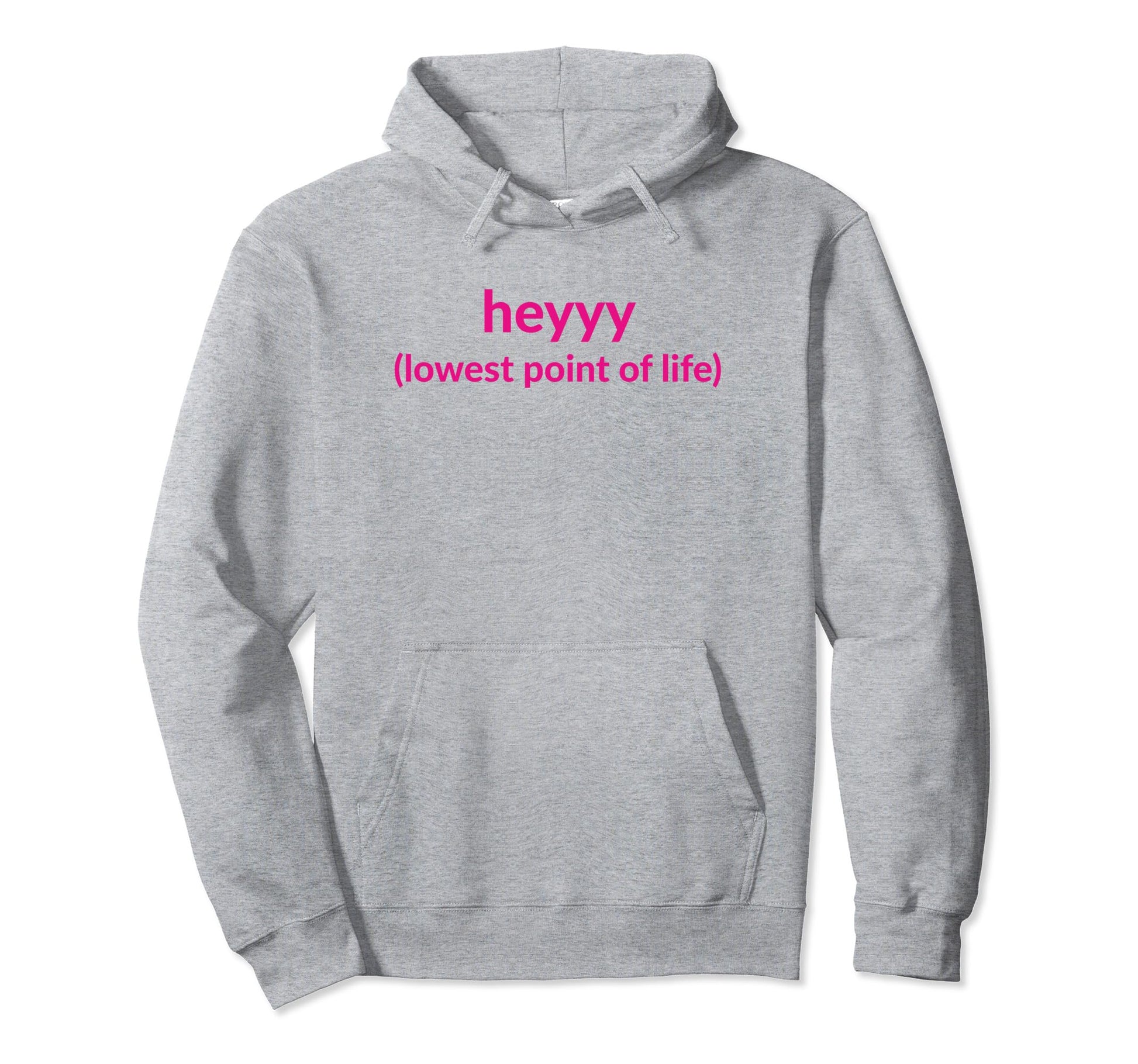 Heyyy Lowest Point Life Funny Y2K Hoodie - Aesthetic Graphic Men Women - T-Shirt, Sweatshirt, Hoodie