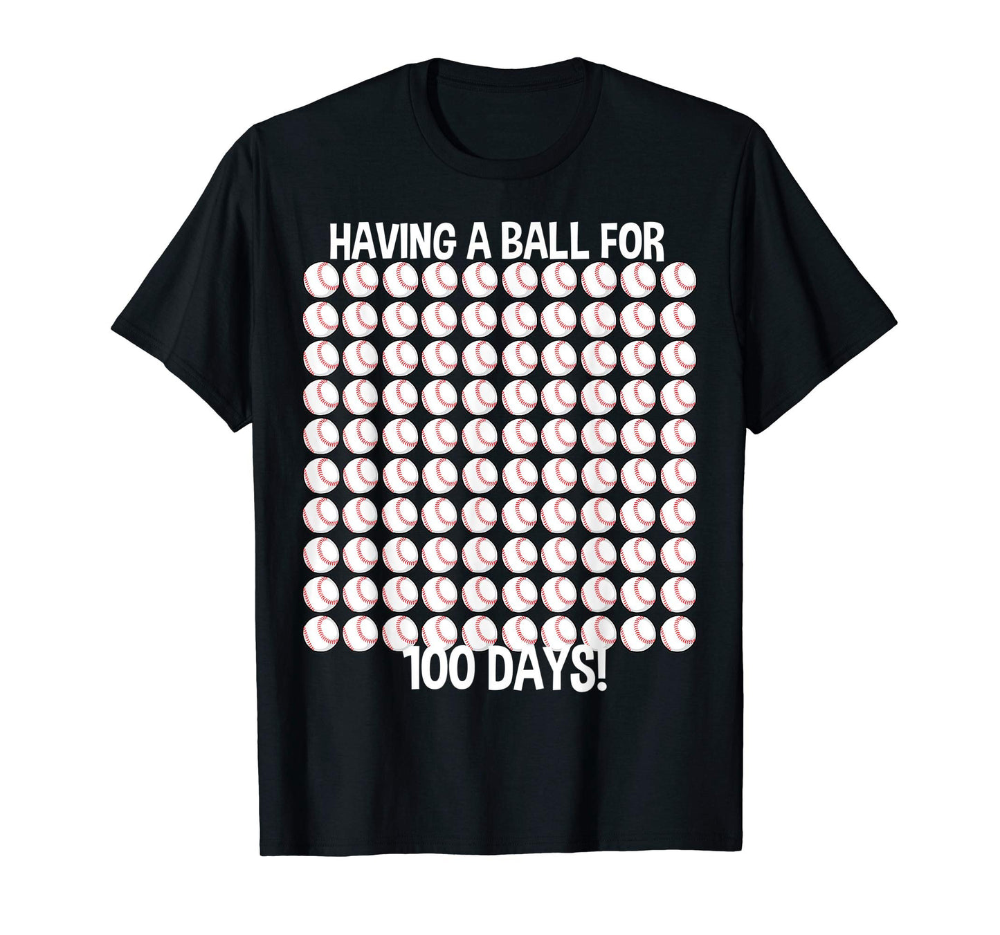 Having Ball 100 Days Baseball Sports T-Shirt - Fun Novelty Design Unisex - T-Shirt, Sweatshirt, Hoodie