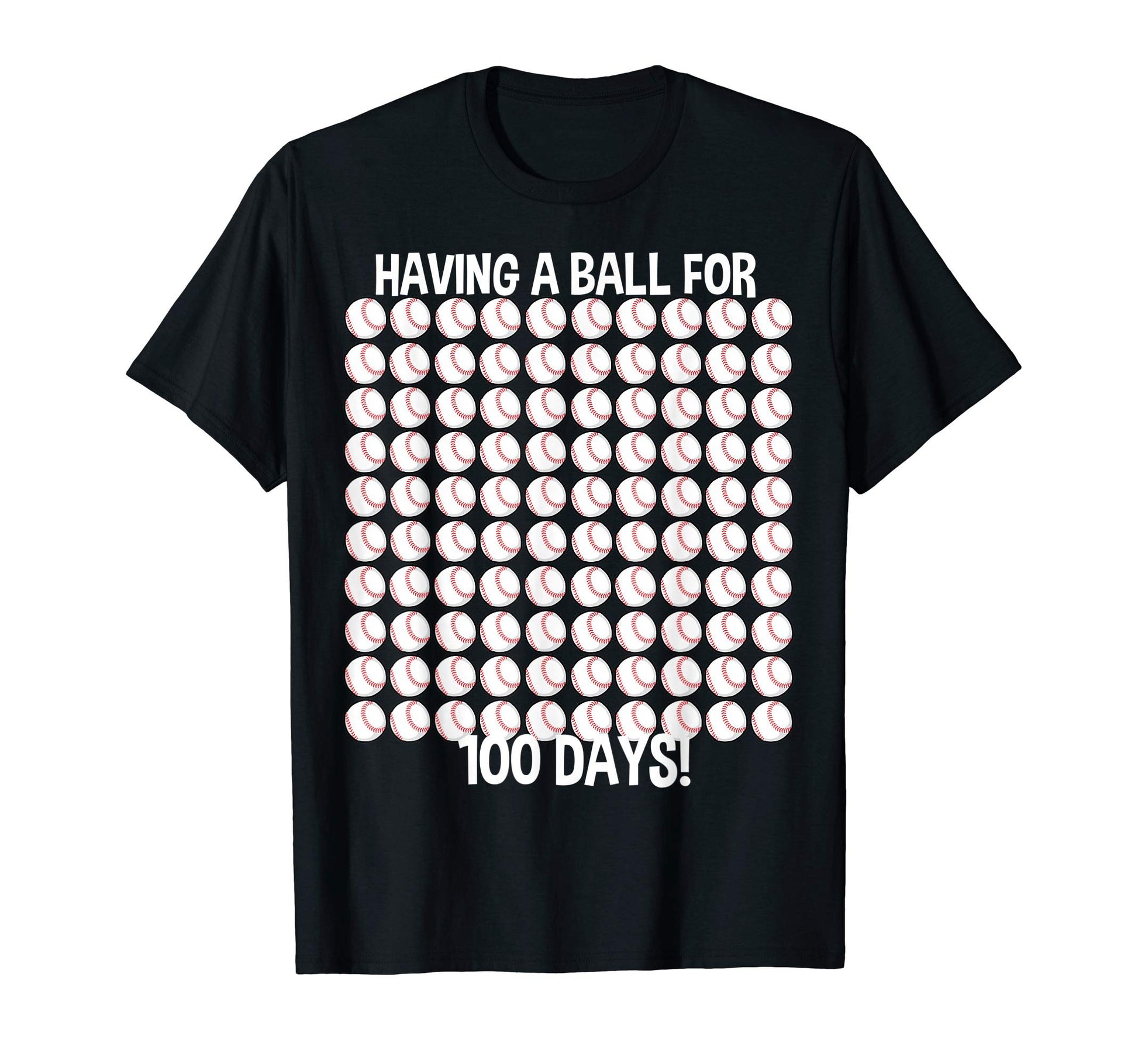 Having Ball 100 Days Baseball Sports T-Shirt - Fun Novelty Design Unisex - T-Shirt, Sweatshirt, Hoodie