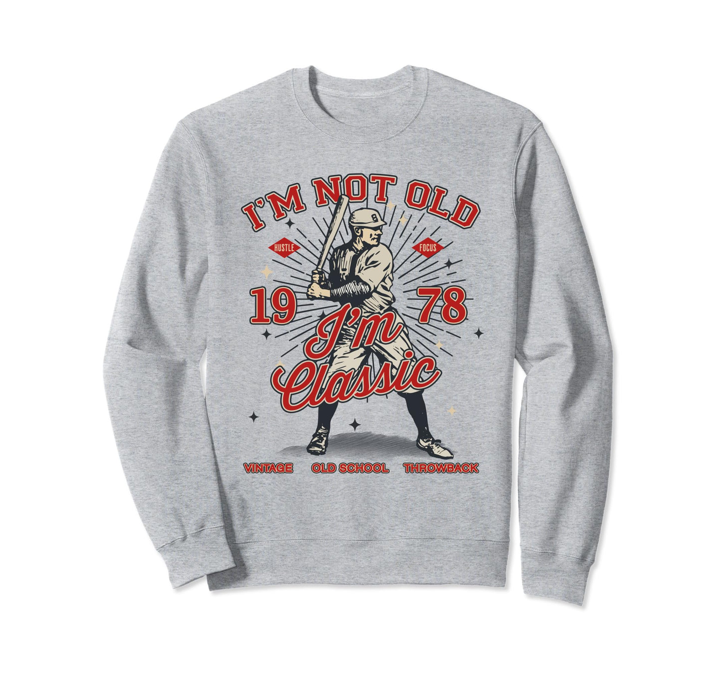 Funny Im Not Old Im 1978 Baseball Sweatshirt - Minimalist Print Unisex - T-Shirt, Sweatshirt, Hoodie