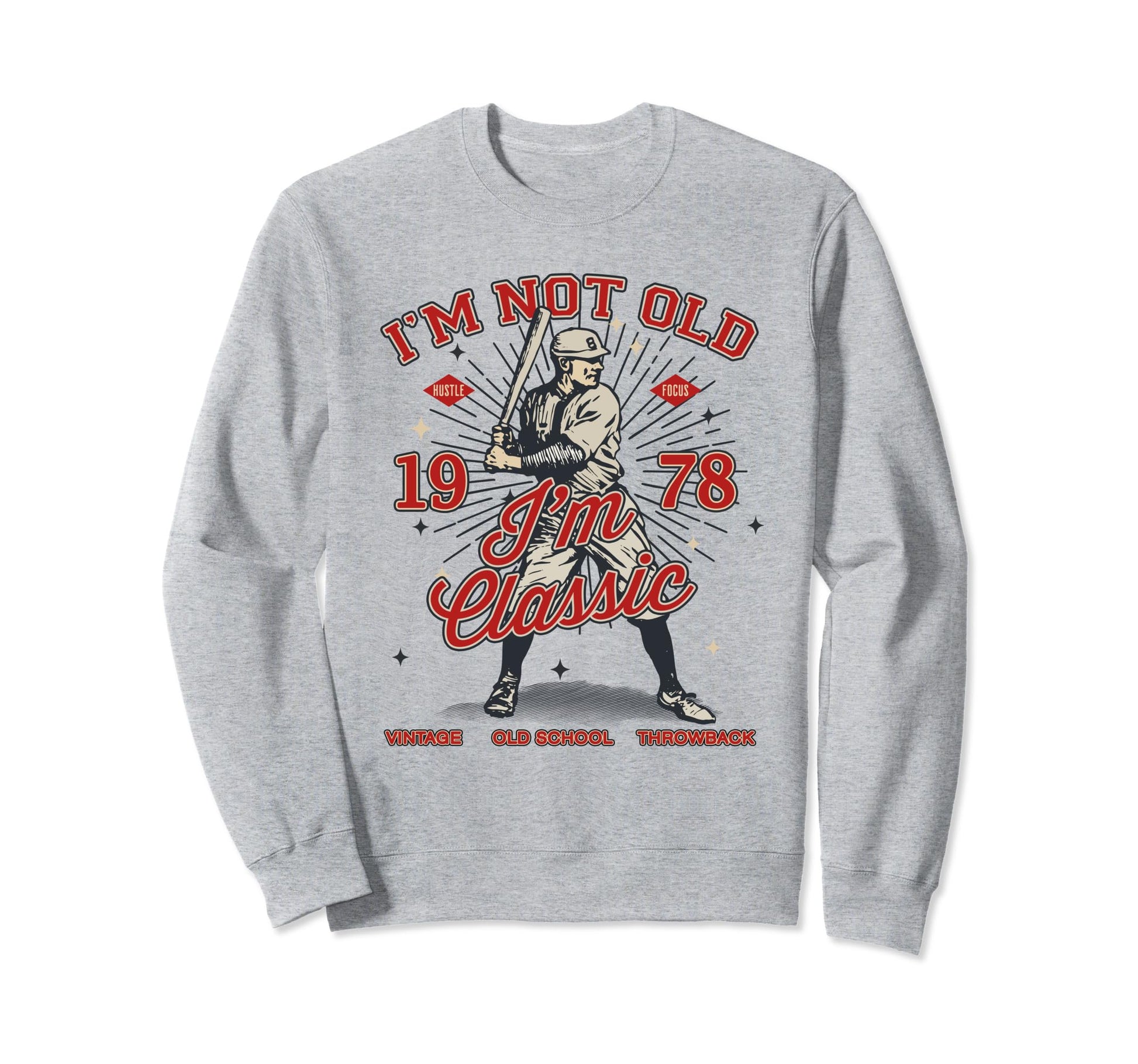 Funny Im Not Old Im 1978 Baseball Sweatshirt - Minimalist Print Unisex - T-Shirt, Sweatshirt, Hoodie
