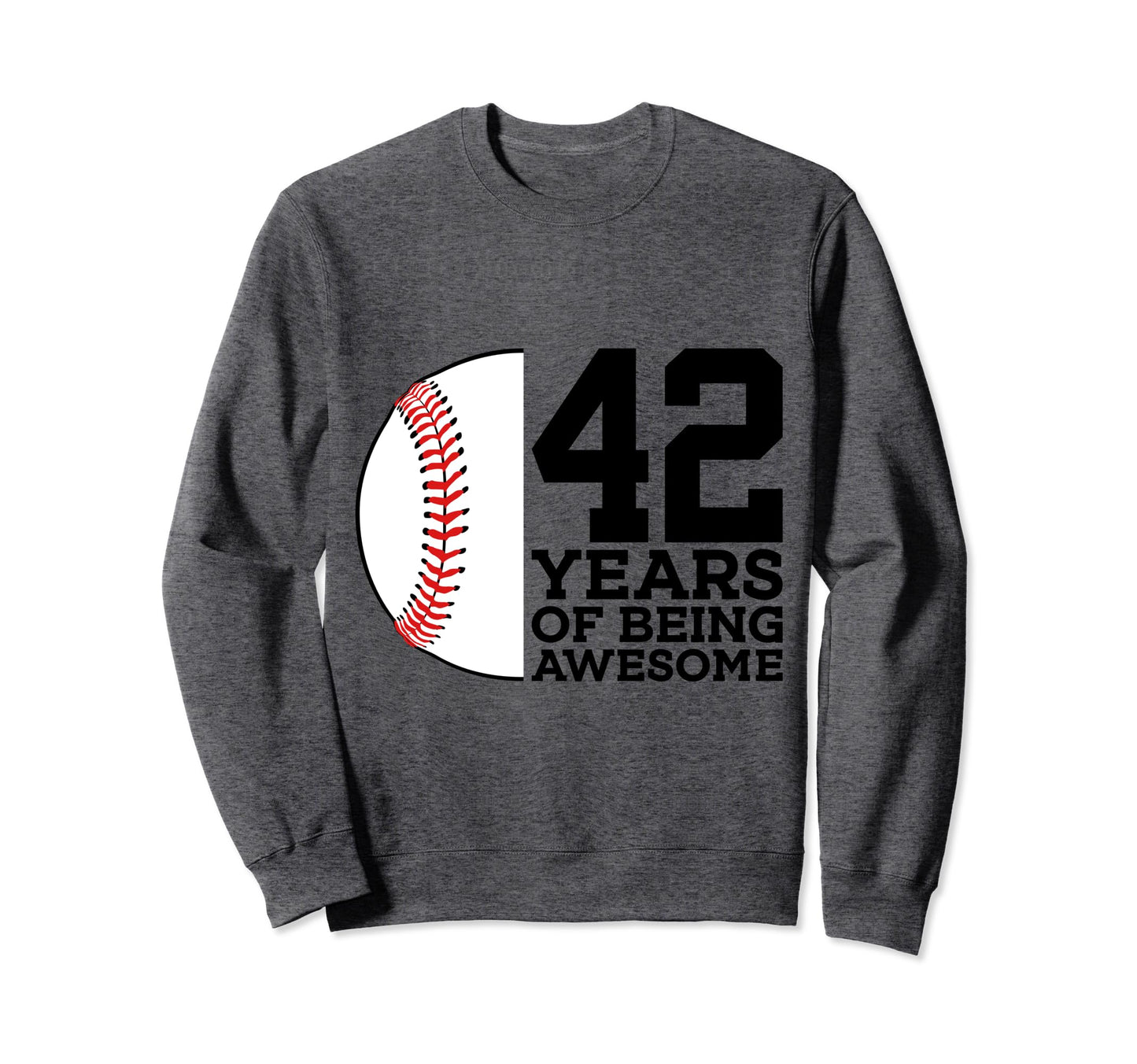 42 Years Being Awesome Baseball 42Th Sweatshirt - Novelty Apparel Unisex - T-Shirt, Sweatshirt, Hoodie
