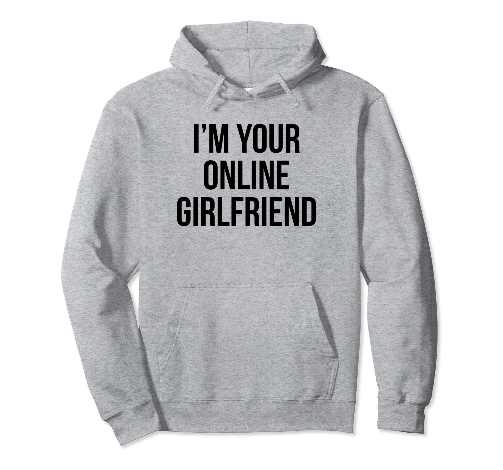 Im Your Online Girlfriend Y2K Aesthetic Hoodie - Graphic Print Unisex - T-Shirt, Sweatshirt, Hoodie