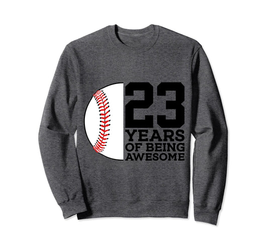 23 Years Being Awesome Baseball 23Rd Sweatshirt - Graphic Print Men Women - T-Shirt, Sweatshirt, Hoodie