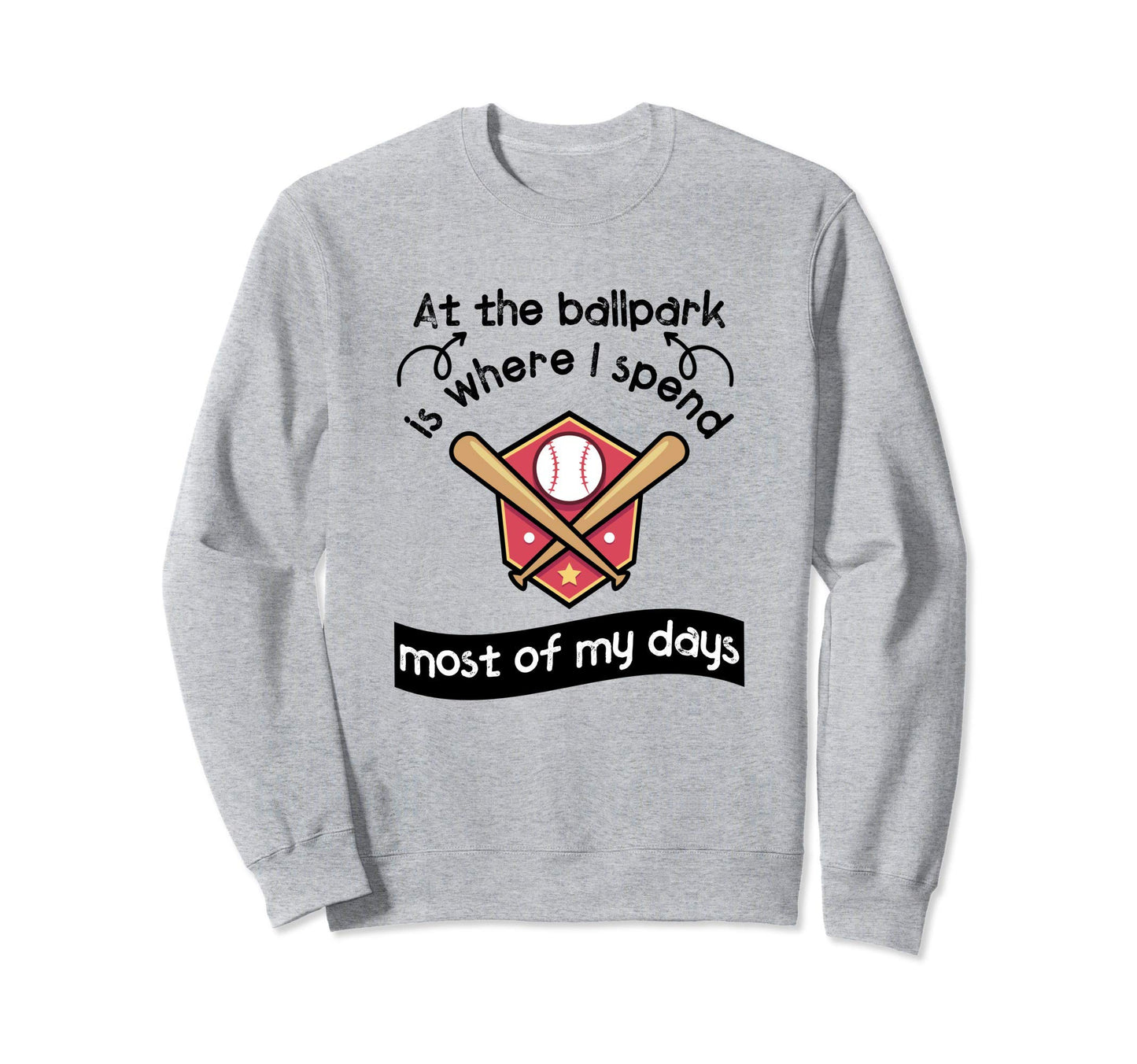 Ballpark Spend Days Baseball Sweatshirt - Fun Novelty Design for Adults - T-Shirt, Sweatshirt, Hoodie