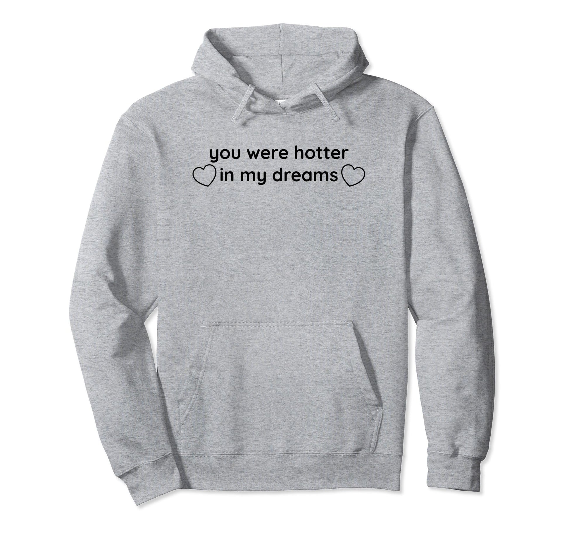 You Were Hotter My Dreams Y2K Hoodie - Minimalist Print for Adults - T-Shirt, Sweatshirt, Hoodie