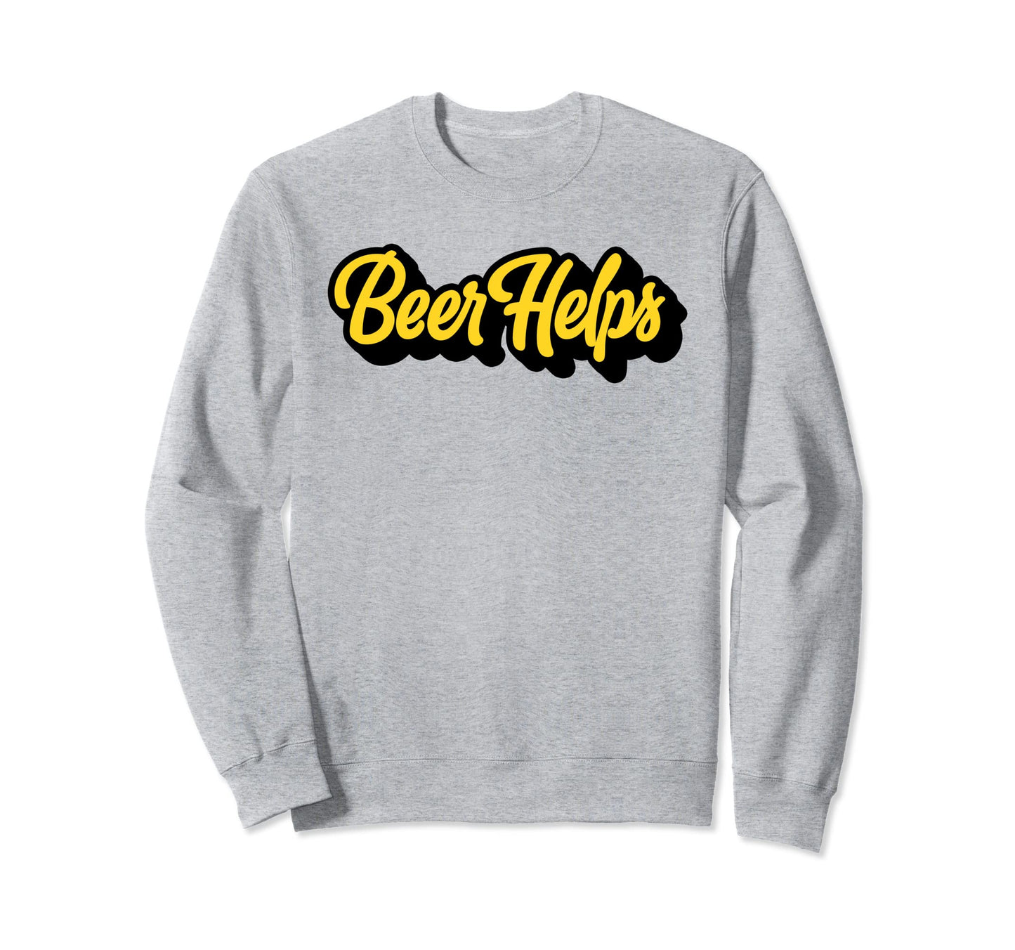 Beer Helps Funny Minimalist Sweatshirt - Streetwear Style for Adults - T-Shirt, Sweatshirt, Hoodie
