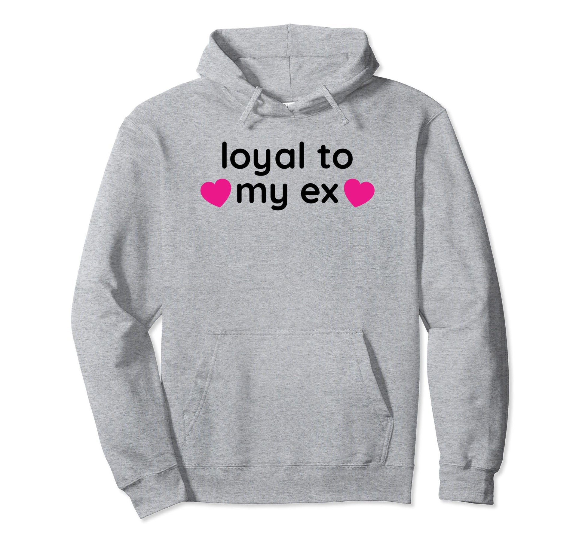 Loyal To My Ex Y2K Aesthetic Funny Gag Hoodie - Graphic Print for Adults - T-Shirt, Sweatshirt, Hoodie
