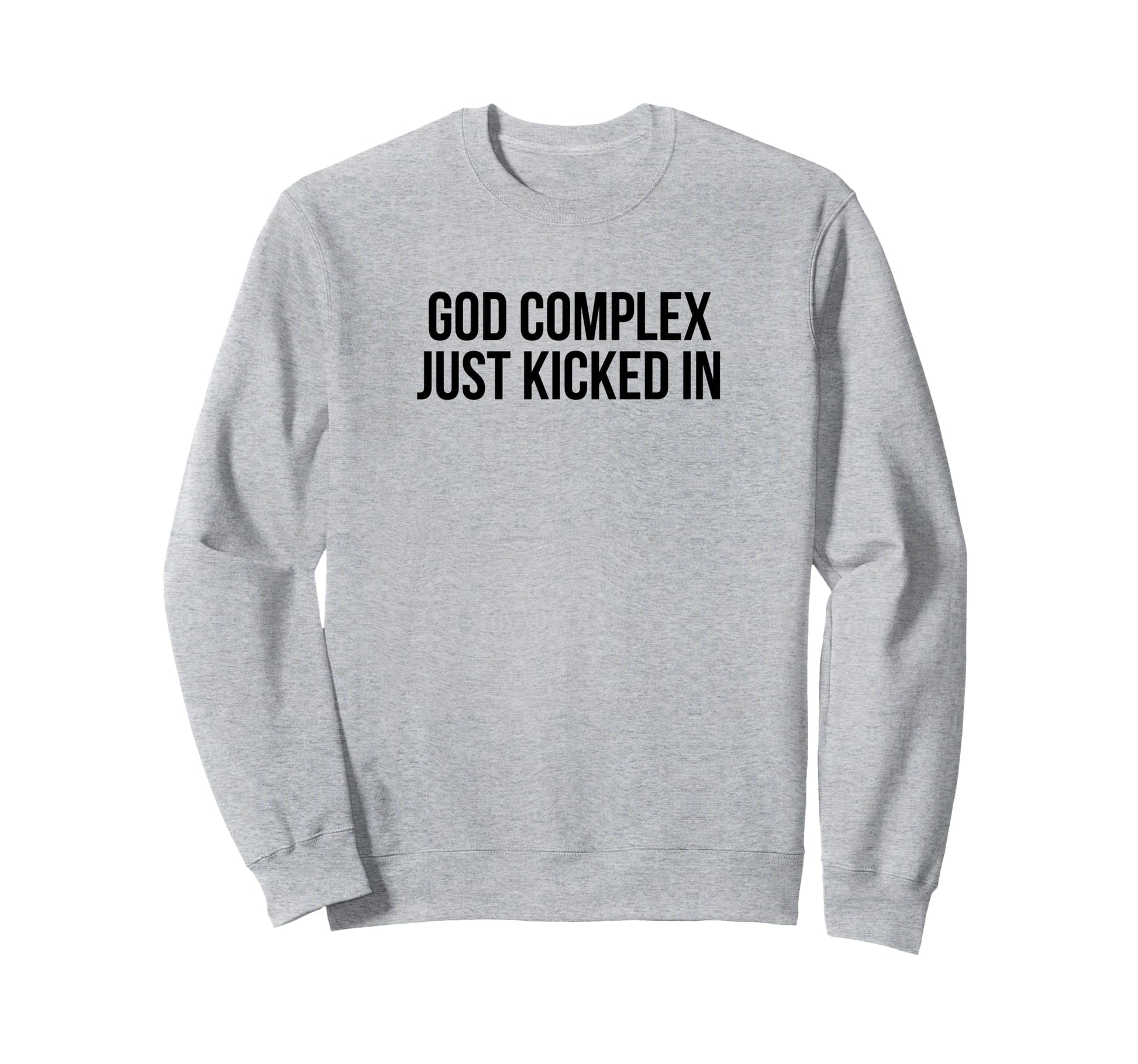 God Complex Just Kicked Funny Y2K Sweatshirt - Aesthetic Graphic Men Women - T-Shirt, Sweatshirt, Hoodie