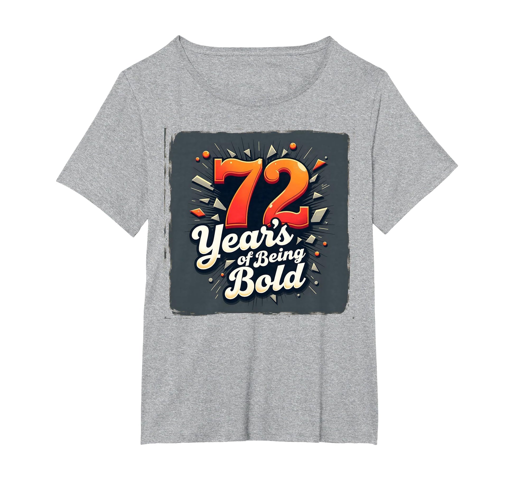 72 Years Being Bold Birthday Gift T-Shirt - Streetwear Style Unisex - T-Shirt, Sweatshirt, Hoodie