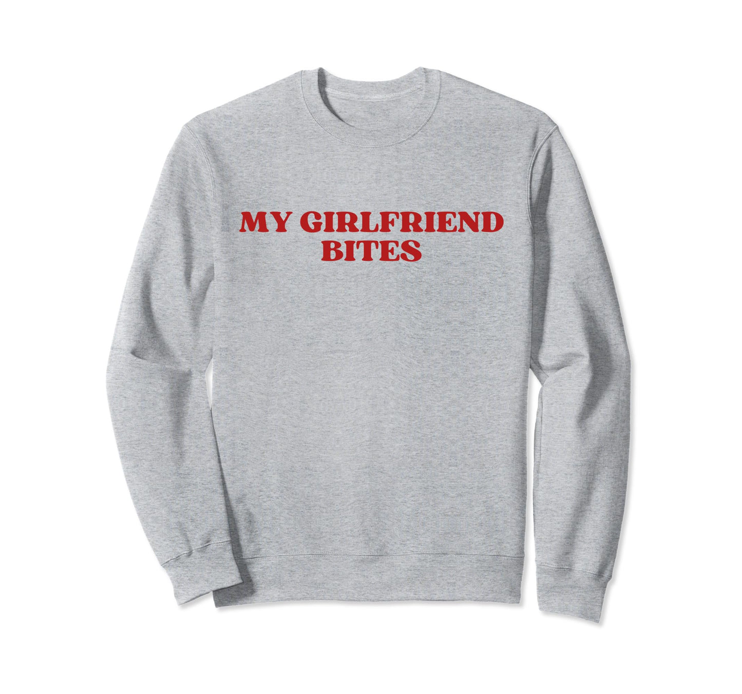 My Girlfriend Bites My Gf Bites Sweatshirt - Minimalist Print Men Women - T-Shirt, Sweatshirt, Hoodie