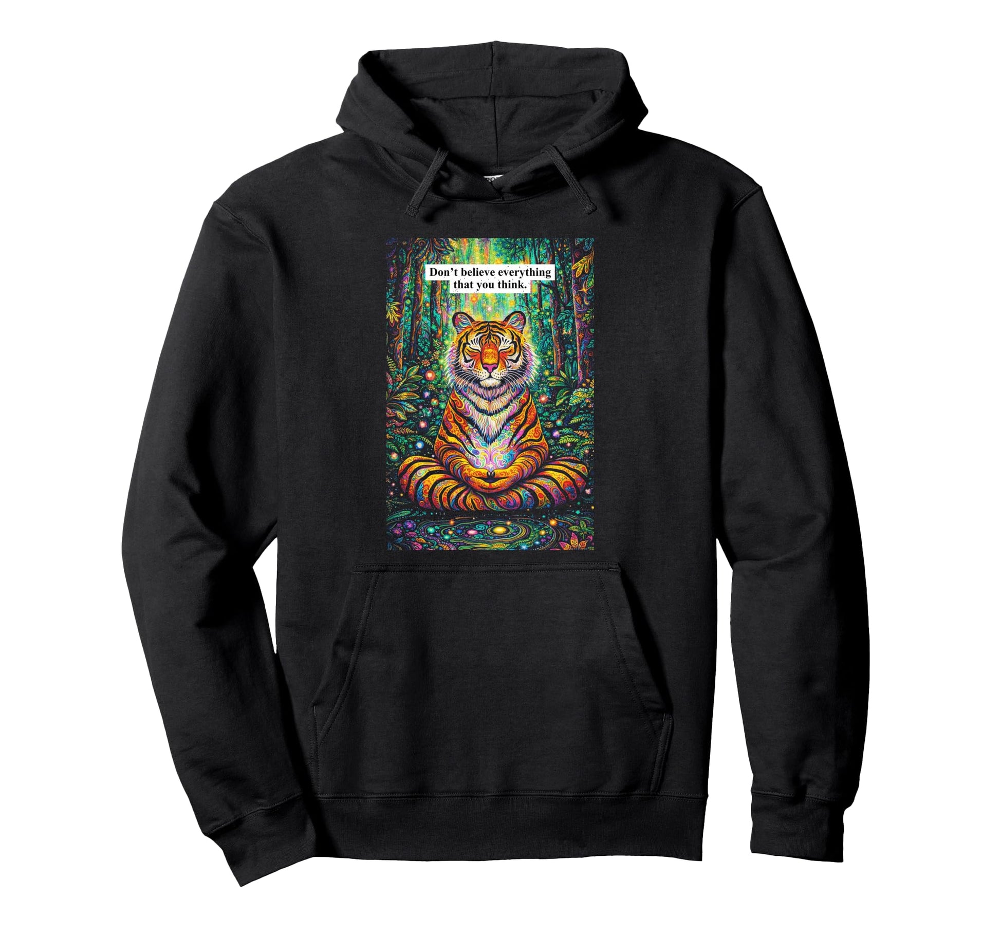 Psychedelic Dont Believe Everything That Hoodie - Streetwear Style Unisex - T-Shirt, Sweatshirt, Hoodie