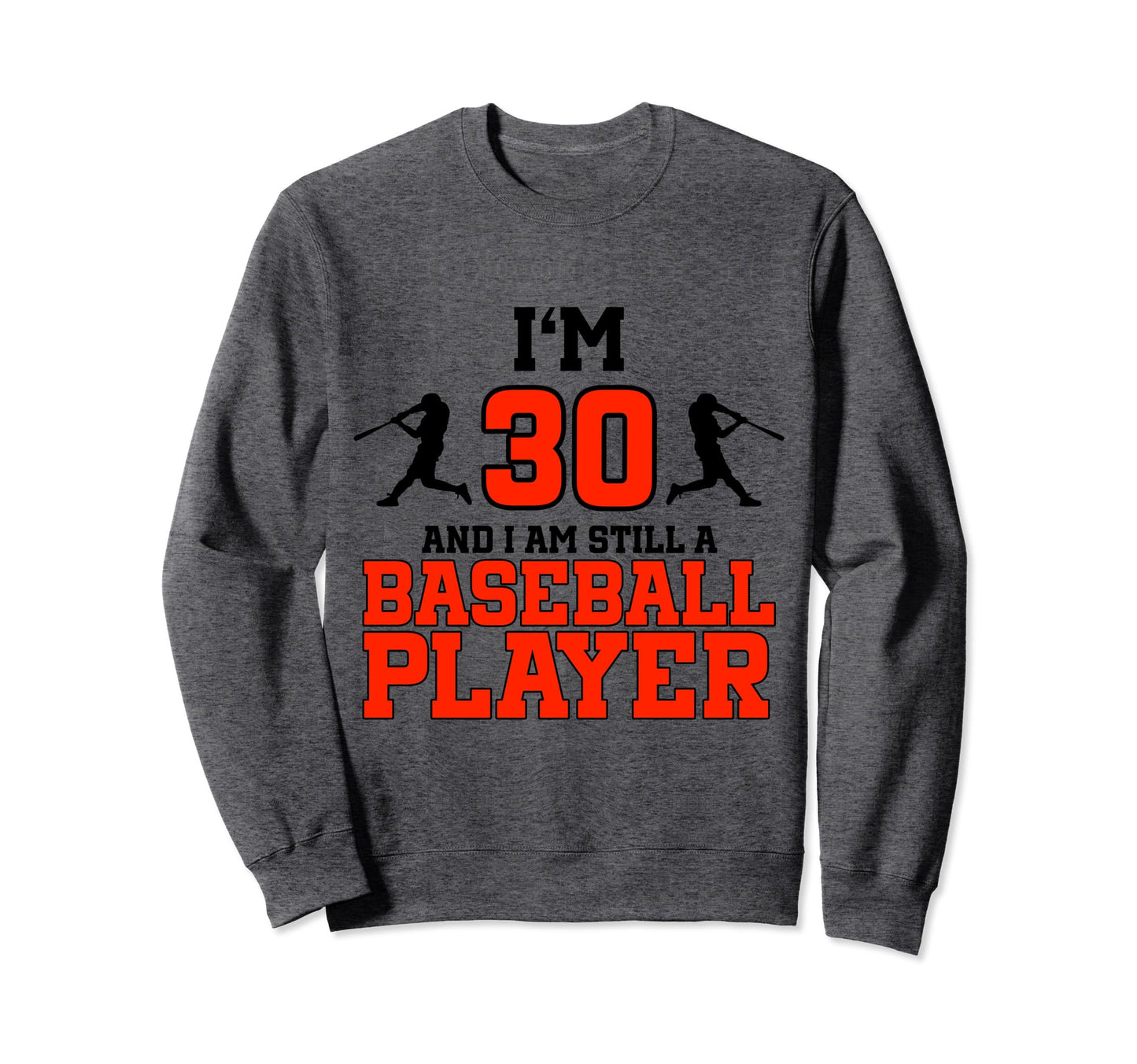 30Th Birthday Baseball 30 Sweatshirt - Casual Everyday Wear for Adults - T-Shirt, Sweatshirt, Hoodie