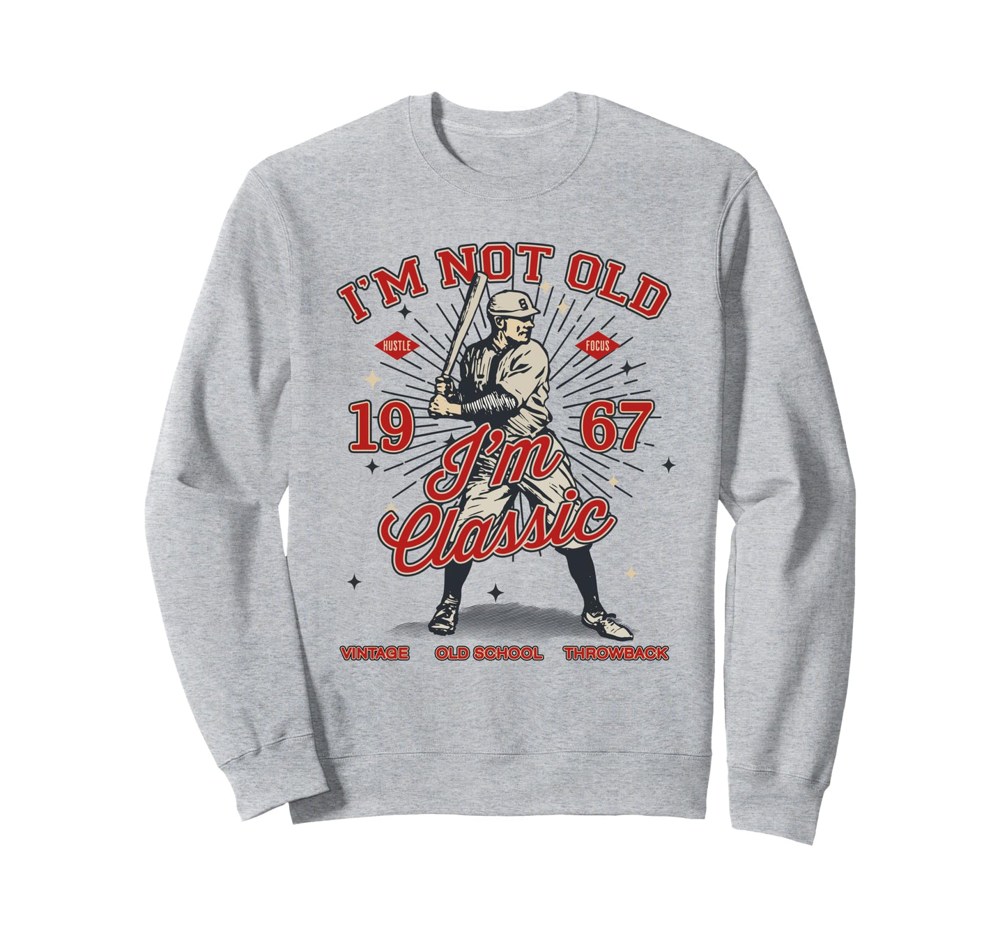 Funny Im Not Old Im 1967 Baseball Sweatshirt - Aesthetic Graphic Men Women - T-Shirt, Sweatshirt, Hoodie