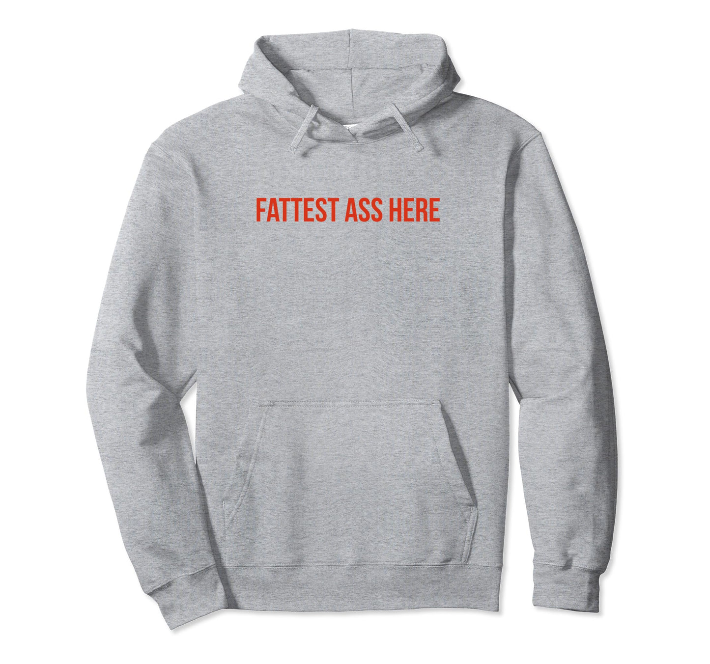 Fattest Ass Here Funny Y2K Aesthetic Hoodie - Fun Novelty Design Men Women - T-Shirt, Sweatshirt, Hoodie