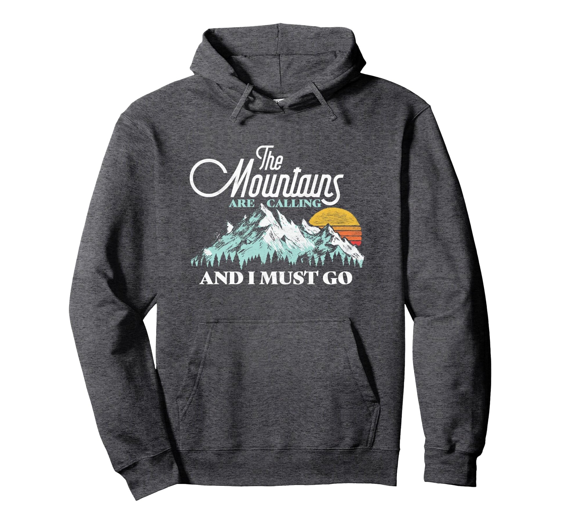 Mountains Are Calling I Must Go Hoodie - Custom Art Print Unisex - T-Shirt, Sweatshirt, Hoodie