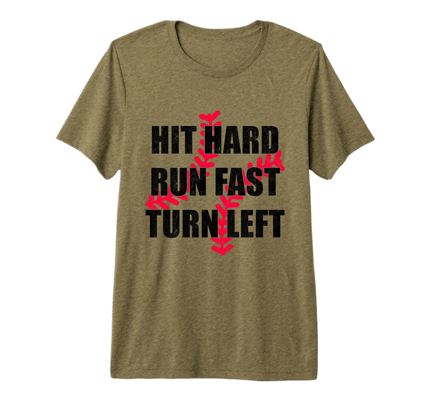 Hit Hard Run Fast Turn Left Funny Baseball T-Shirt - Graphic Print Unisex - T-Shirt, Sweatshirt, Hoodie