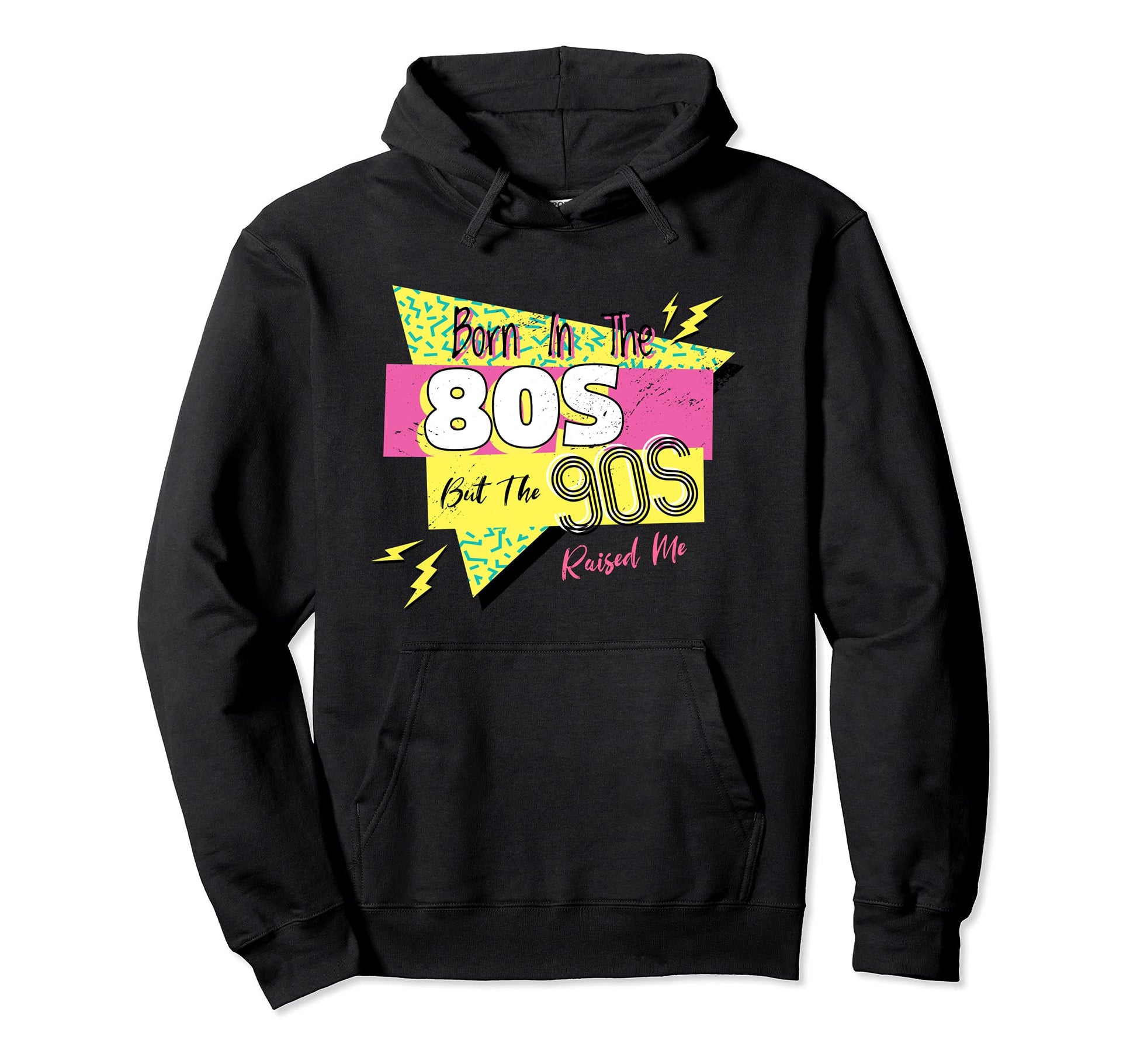 Born 80S But 90S Raised Me Themed Hoodie - Streetwear Style Men Women - T-Shirt, Sweatshirt, Hoodie