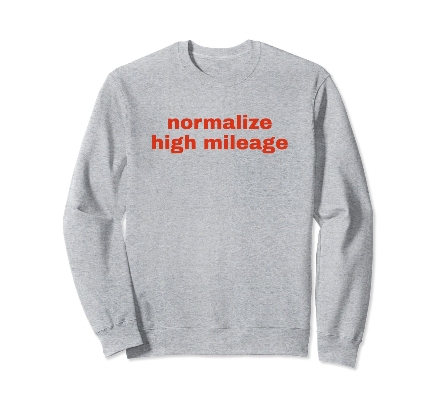 Normalize High Mileage Funny Y2K Sweatshirt - Custom Art Print Unisex - T-Shirt, Sweatshirt, Hoodie