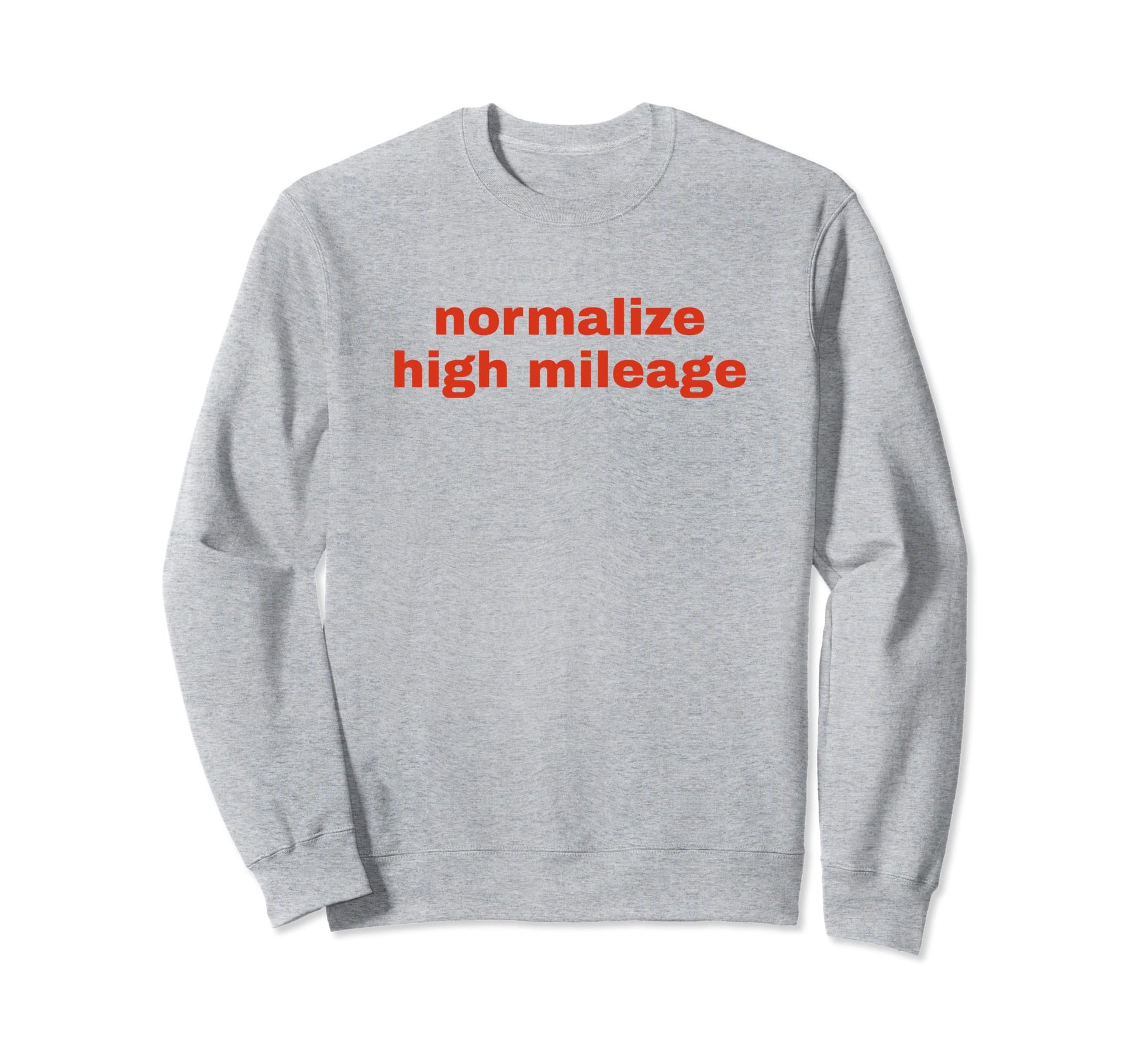 Normalize High Mileage Funny Y2K Sweatshirt - Custom Art Print Unisex - T-Shirt, Sweatshirt, Hoodie
