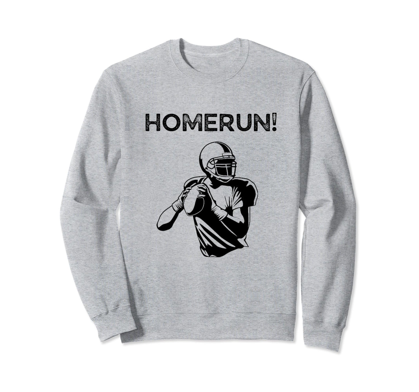 Homerun Football Funny Sarcastic Sweatshirt - Graphic Print for Adults - T-Shirt, Sweatshirt, Hoodie