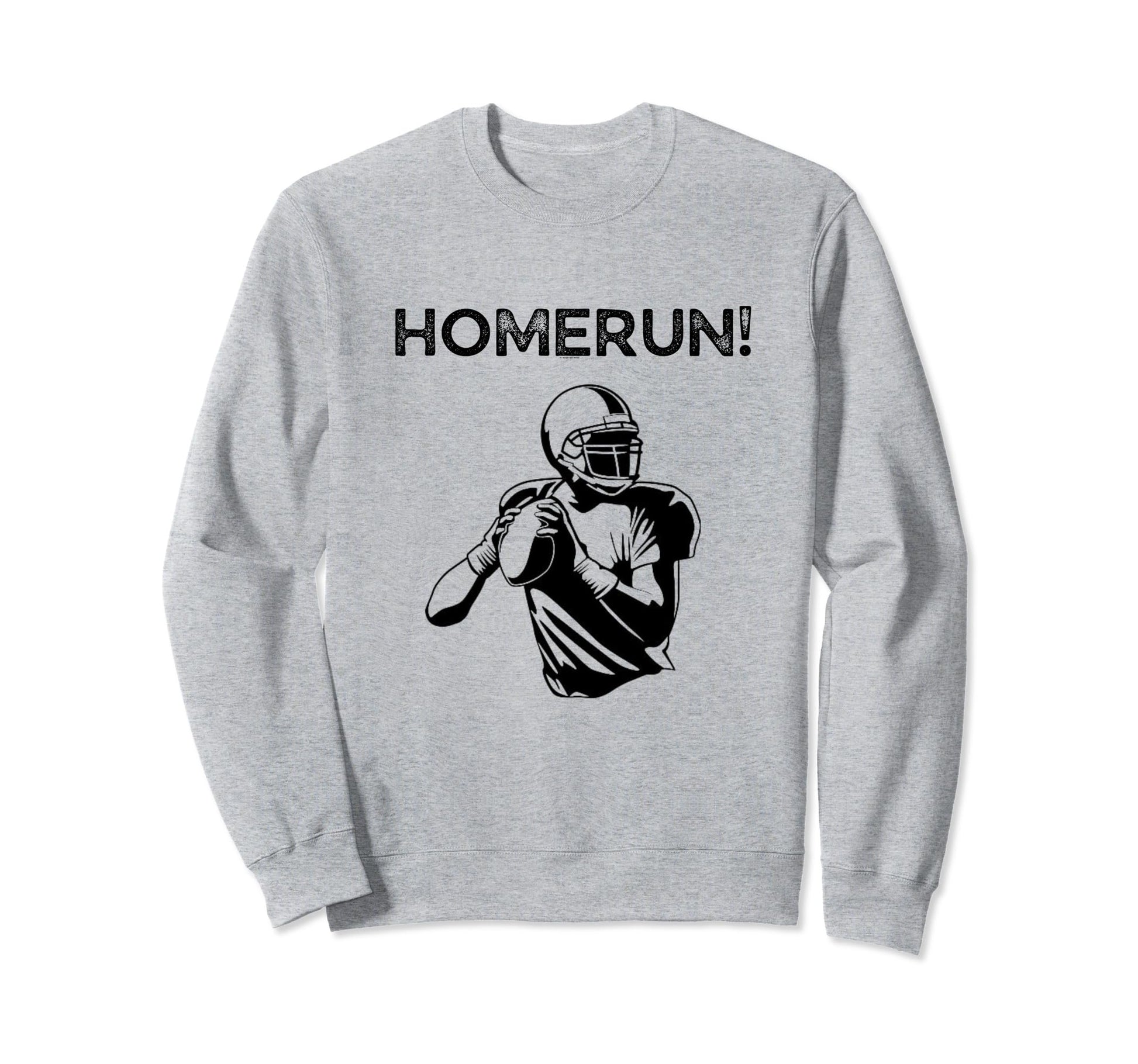 Homerun Football Funny Sarcastic Sweatshirt - Graphic Print for Adults - T-Shirt, Sweatshirt, Hoodie
