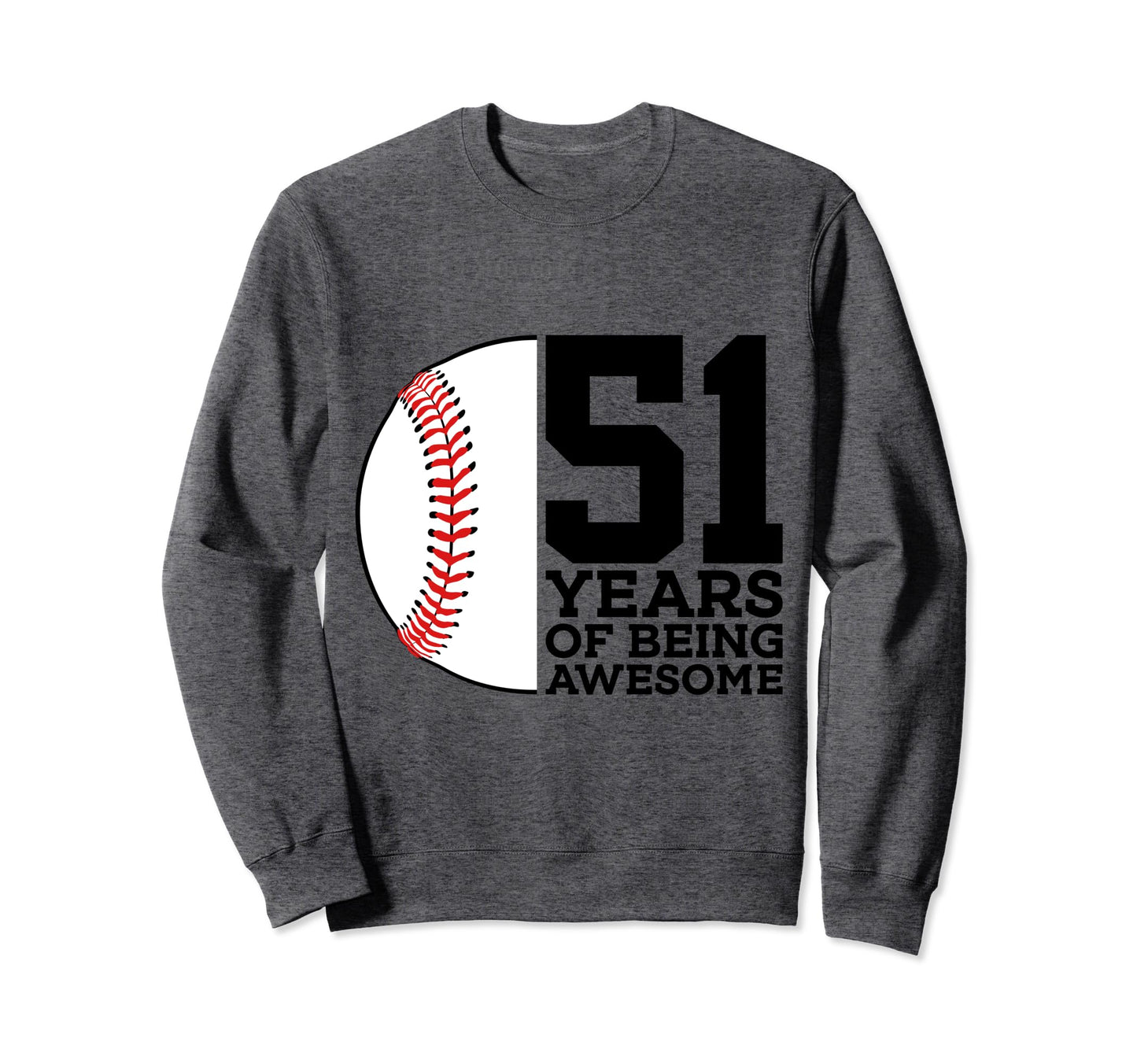51 Years Being Awesome Baseball Sweatshirt - Unique Graphic for Adults - T-Shirt, Sweatshirt, Hoodie