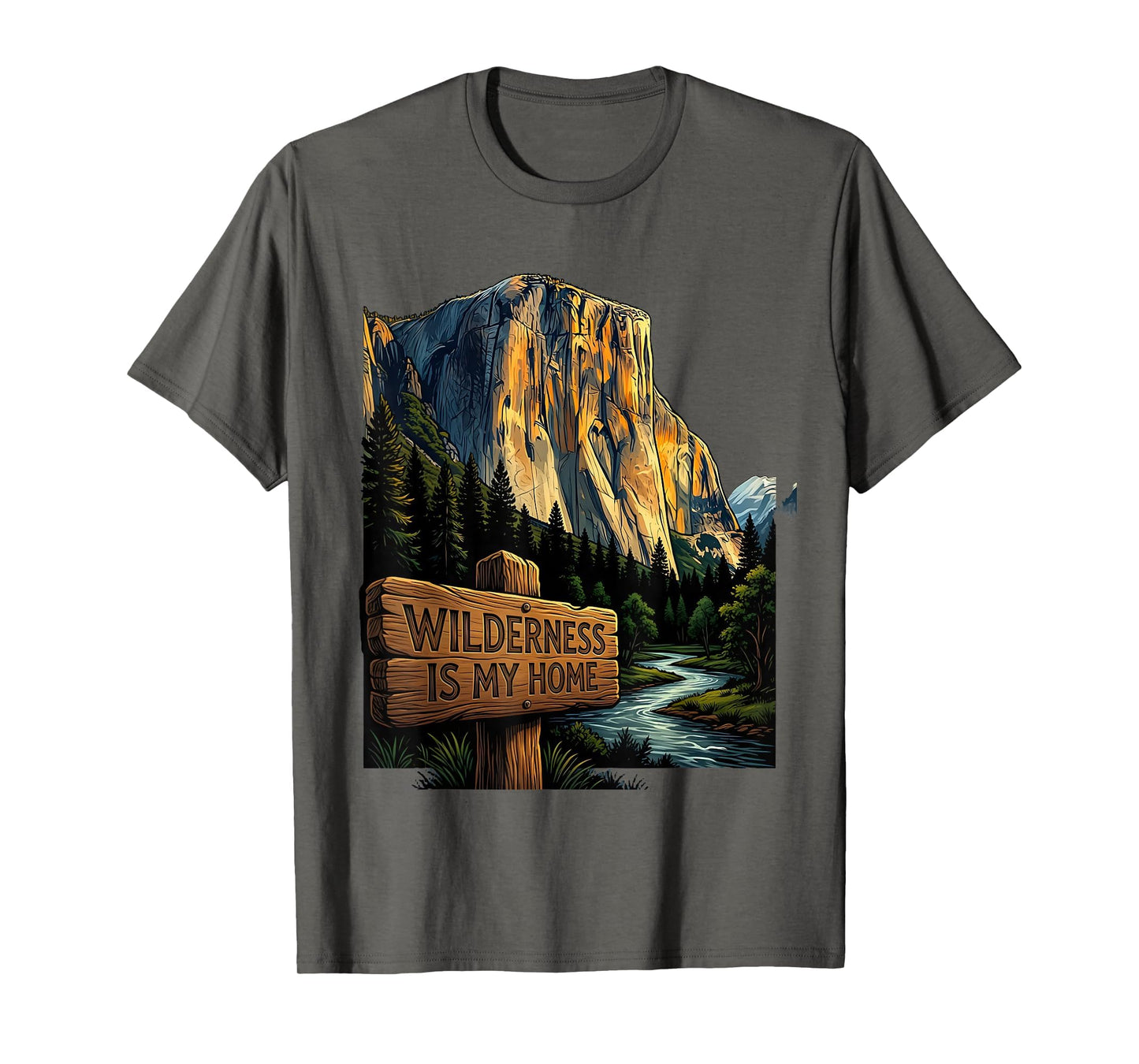 Yosemite Wilderness Is My Home Nature T-Shirt - Novelty Apparel Men Women - T-Shirt, Sweatshirt, Hoodie