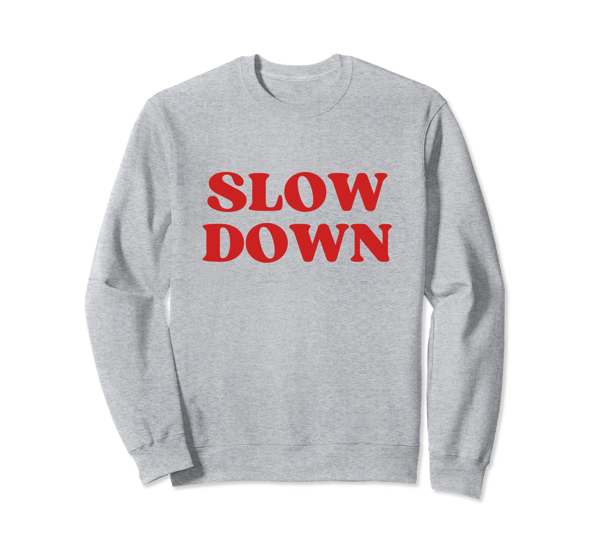 Slow Down Y2K Aesthetic Sweatshirt - Trendy Graphic Unisex - T-Shirt, Sweatshirt, Hoodie