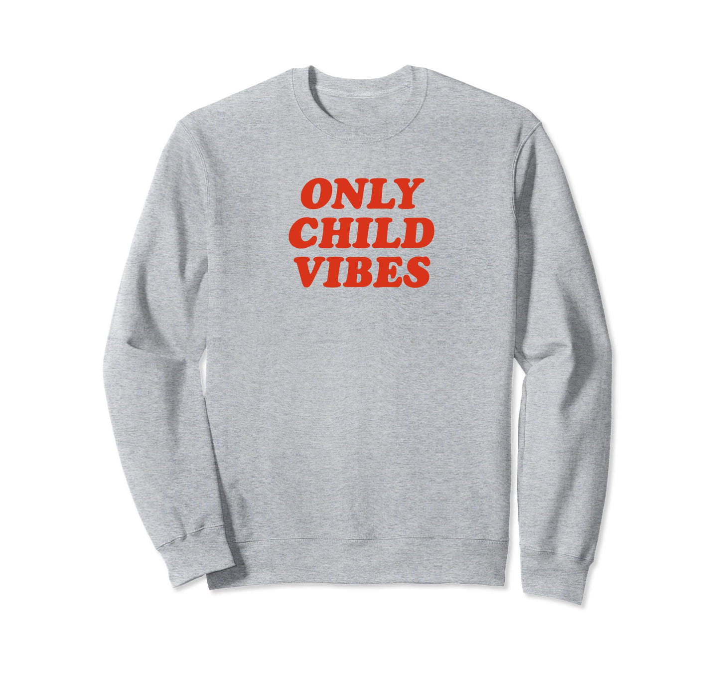 Only Child Vibes Funny Y2K Sweatshirt - Streetwear Style for Adults - T-Shirt, Sweatshirt, Hoodie