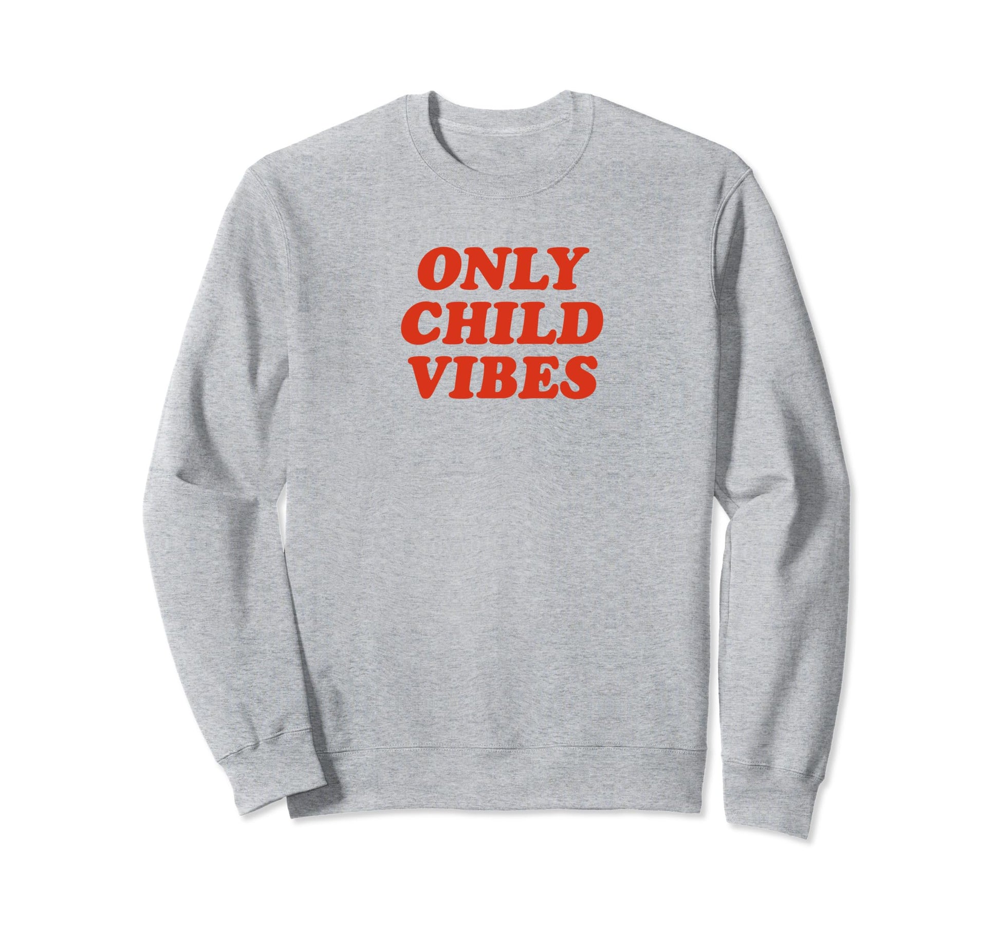 Only Child Vibes Funny Y2K Sweatshirt - Streetwear Style for Adults - T-Shirt, Sweatshirt, Hoodie