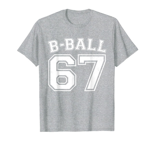 B Ball Basketball Player Number 67 T-Shirt - Aesthetic Graphic Men Women - T-Shirt, Sweatshirt, Hoodie