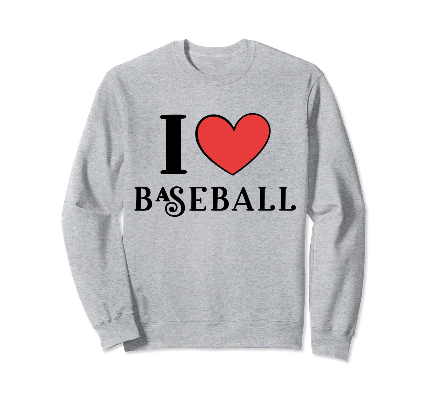 I Love Baseball Sweatshirt - Custom Art Print for Adults - T-Shirt, Sweatshirt, Hoodie
