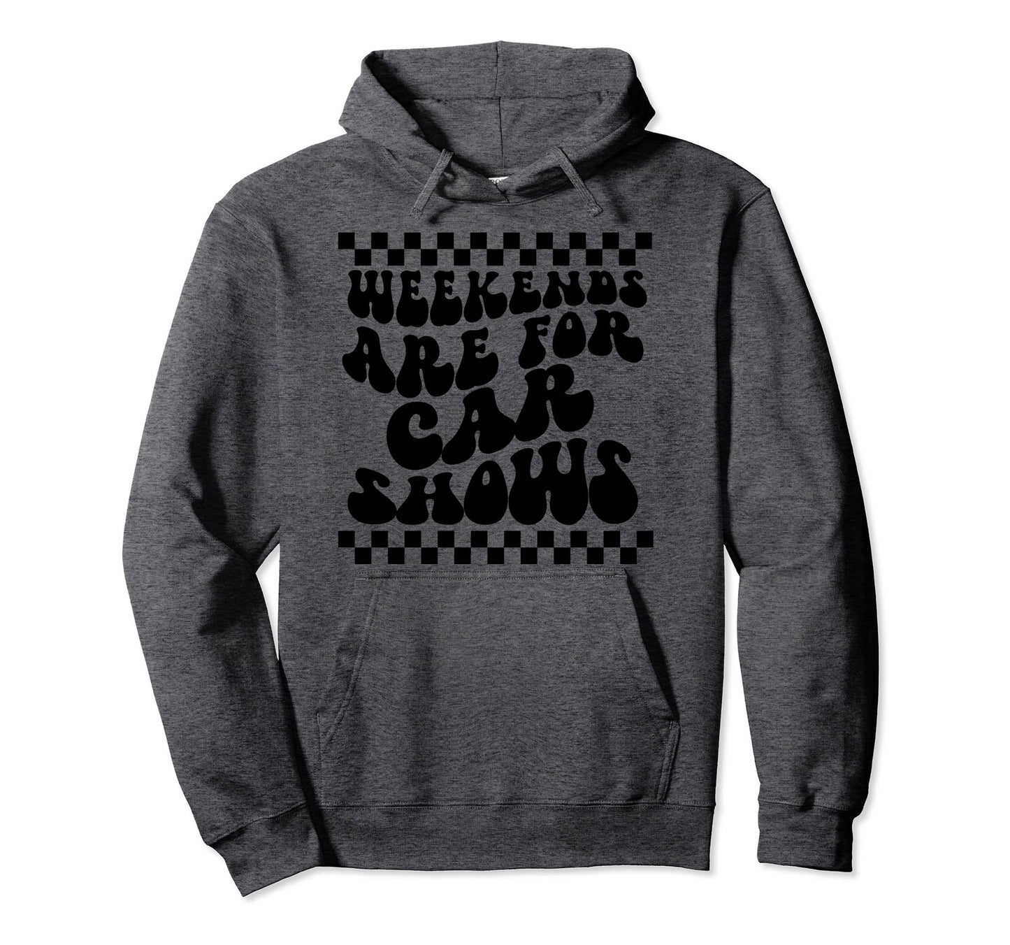 Weekends Are Car Shows Car Show Hoodie - Streetwear Style for Adults - T-Shirt, Sweatshirt, Hoodie