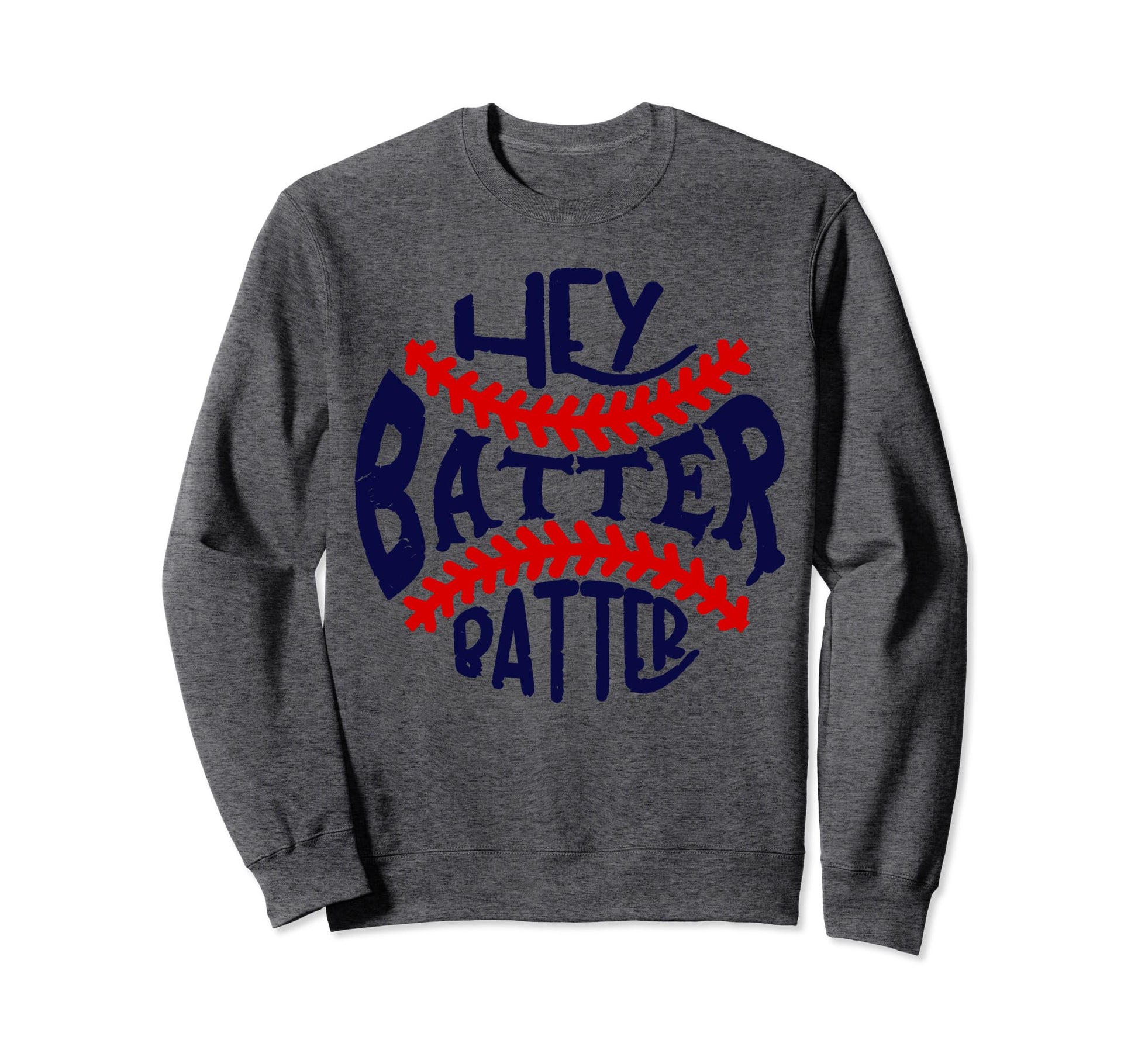 Hey Batter Batter Swing Baseball Sweatshirt - Aesthetic Graphic Unisex - T-Shirt, Sweatshirt, Hoodie