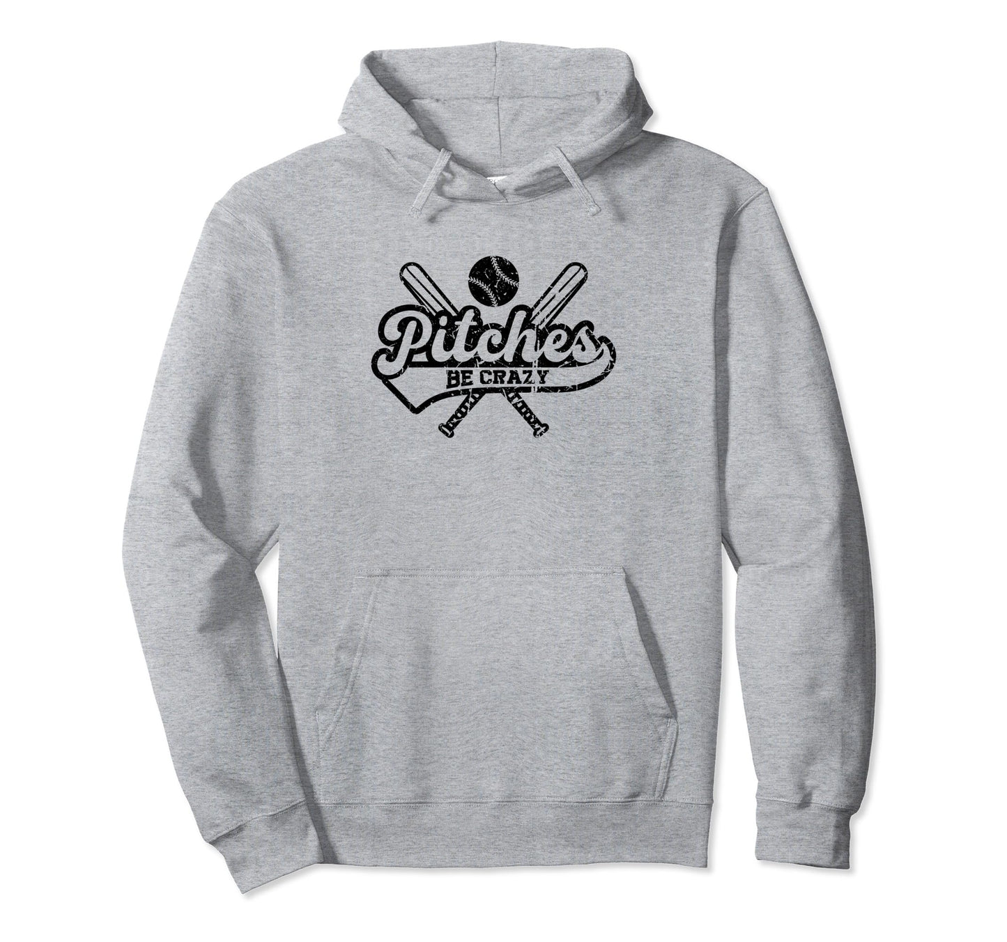 Pitches Be Crazy Funny Baseball Sport Hoodie - Fun Novelty Design Men Women - T-Shirt, Sweatshirt, Hoodie