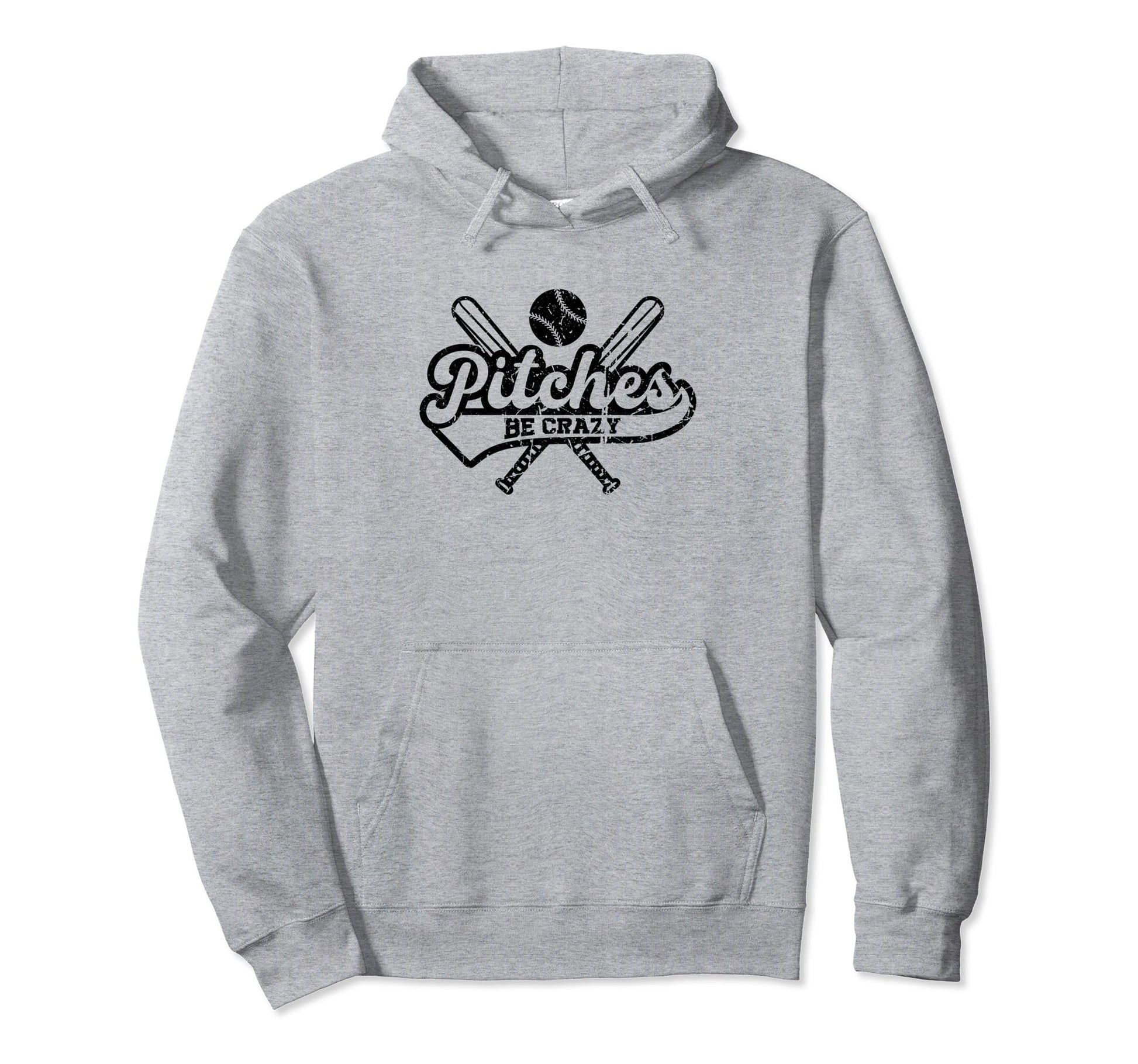 Pitches Be Crazy Funny Baseball Sport Hoodie - Fun Novelty Design Men Women - T-Shirt, Sweatshirt, Hoodie