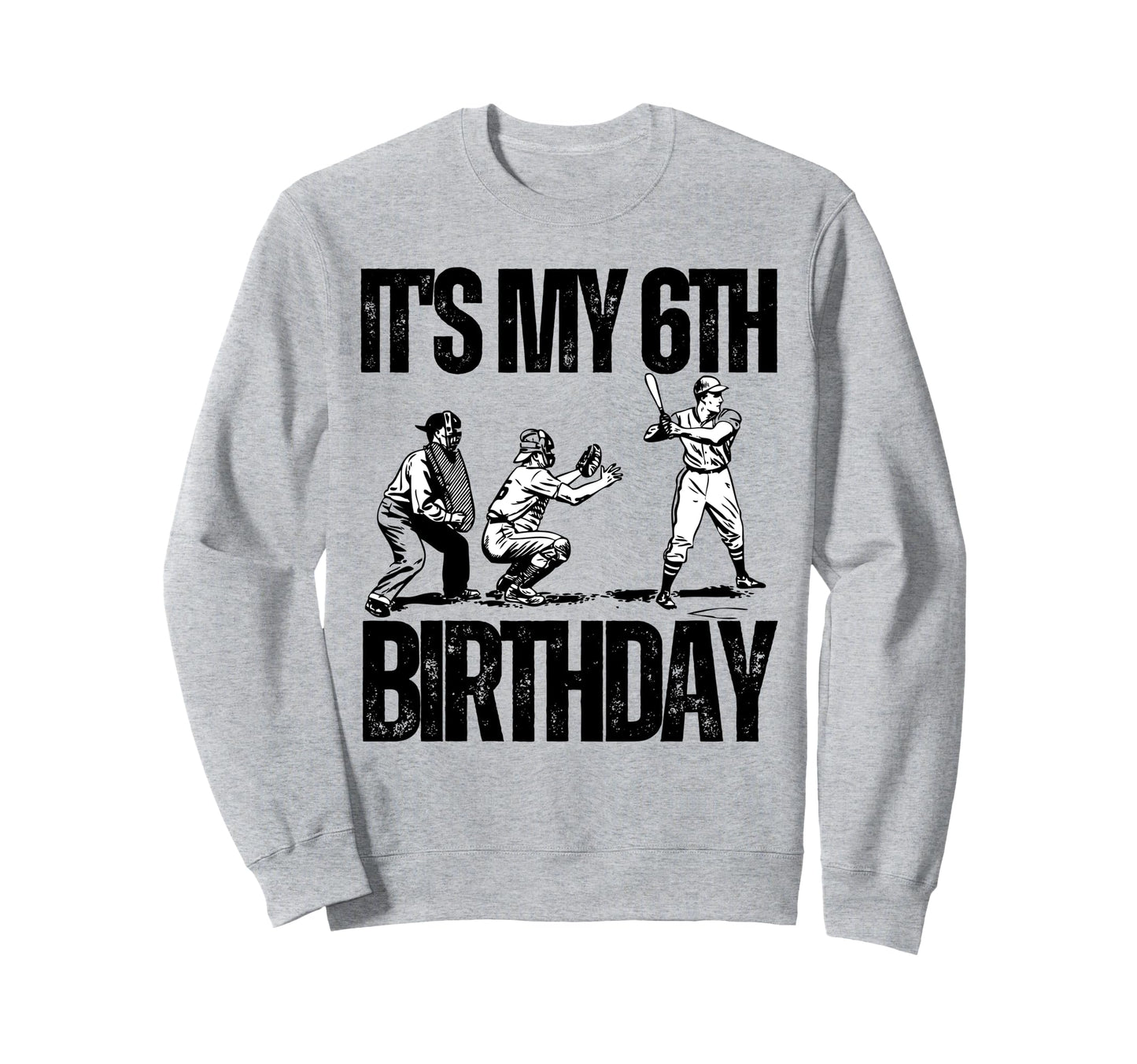 Its My 6Th Birthday Baseball Sweatshirt - Aesthetic Graphic Men Women - T-Shirt, Sweatshirt, Hoodie