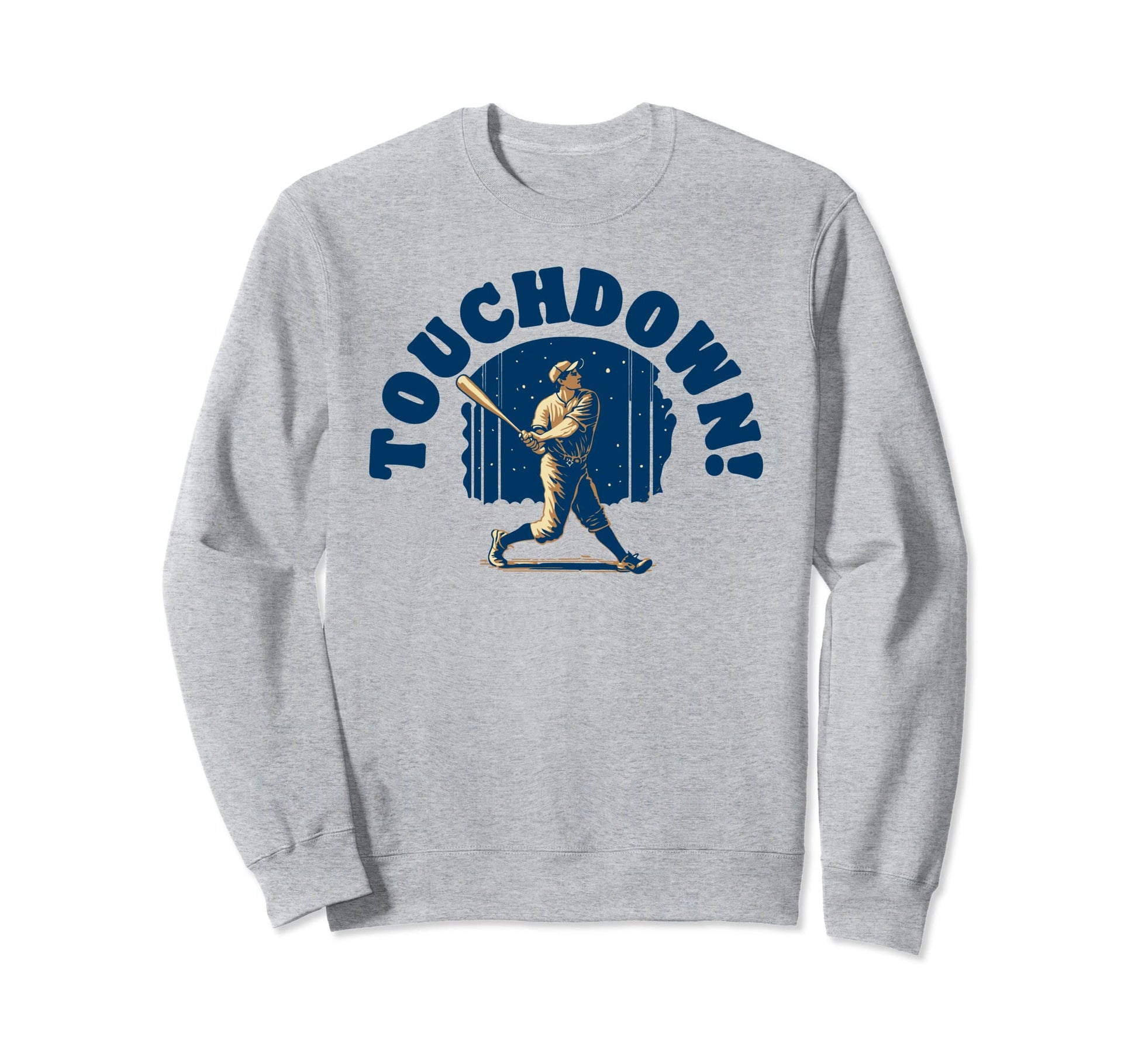Touchdown Funny Baseball Home Run Sweatshirt - Streetwear Style for Adults - T-Shirt, Sweatshirt, Hoodie